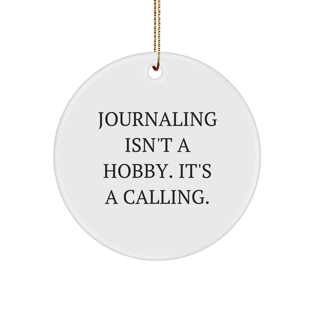 Journaling Isn't A Hobby. It's A Calling., Gifts from Friends for Journaling Enthusiasts, Circle Ornament, Christmas Unique Gifts - Image 1