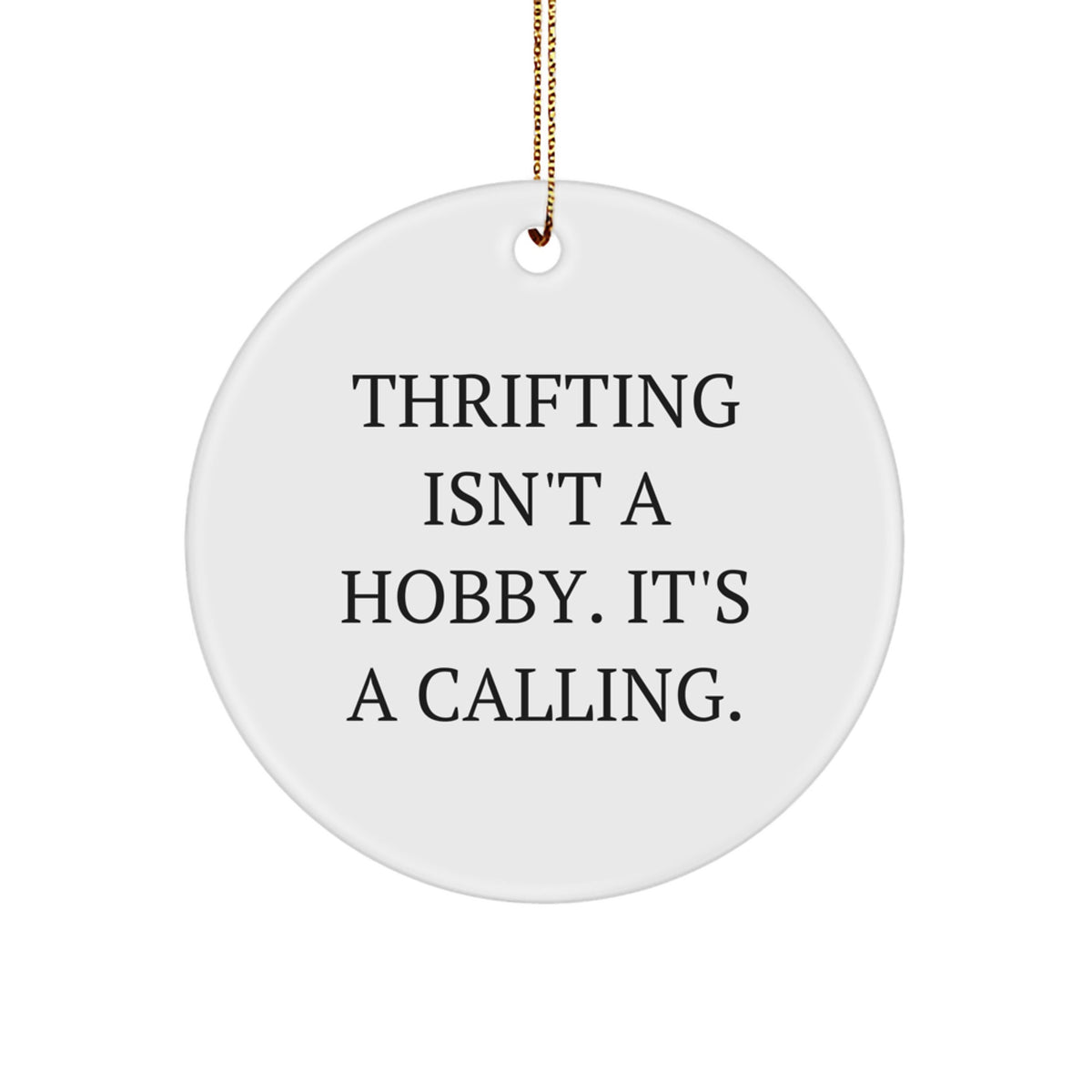 Funny Thrifting Gifts, Circle Ornament, for Thrifting Enthusiasts, Gifts from Men to Women, Christmas Unique Presents - Image 1