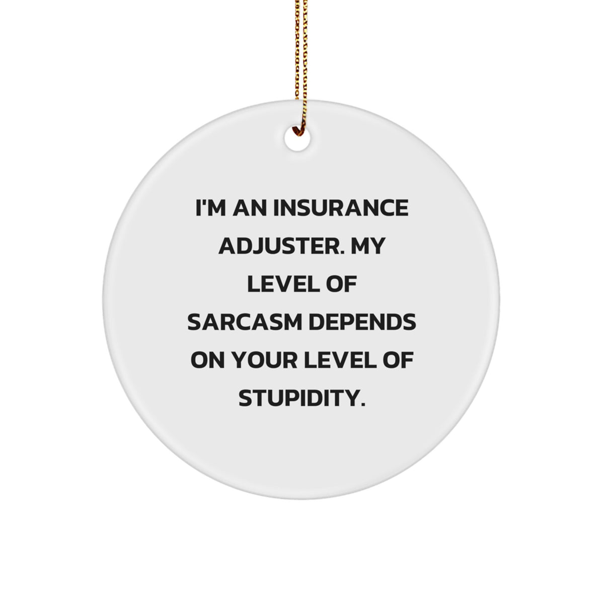 Insurance Adjuster Gifts, Funny Quote Circle Ornament, Gifts from Men to Insurance Adjuster Friends at Christmas, Perfect Unique Gift for Insurance Adjuster Women, Coworkers, Family, and Friends - Image 1