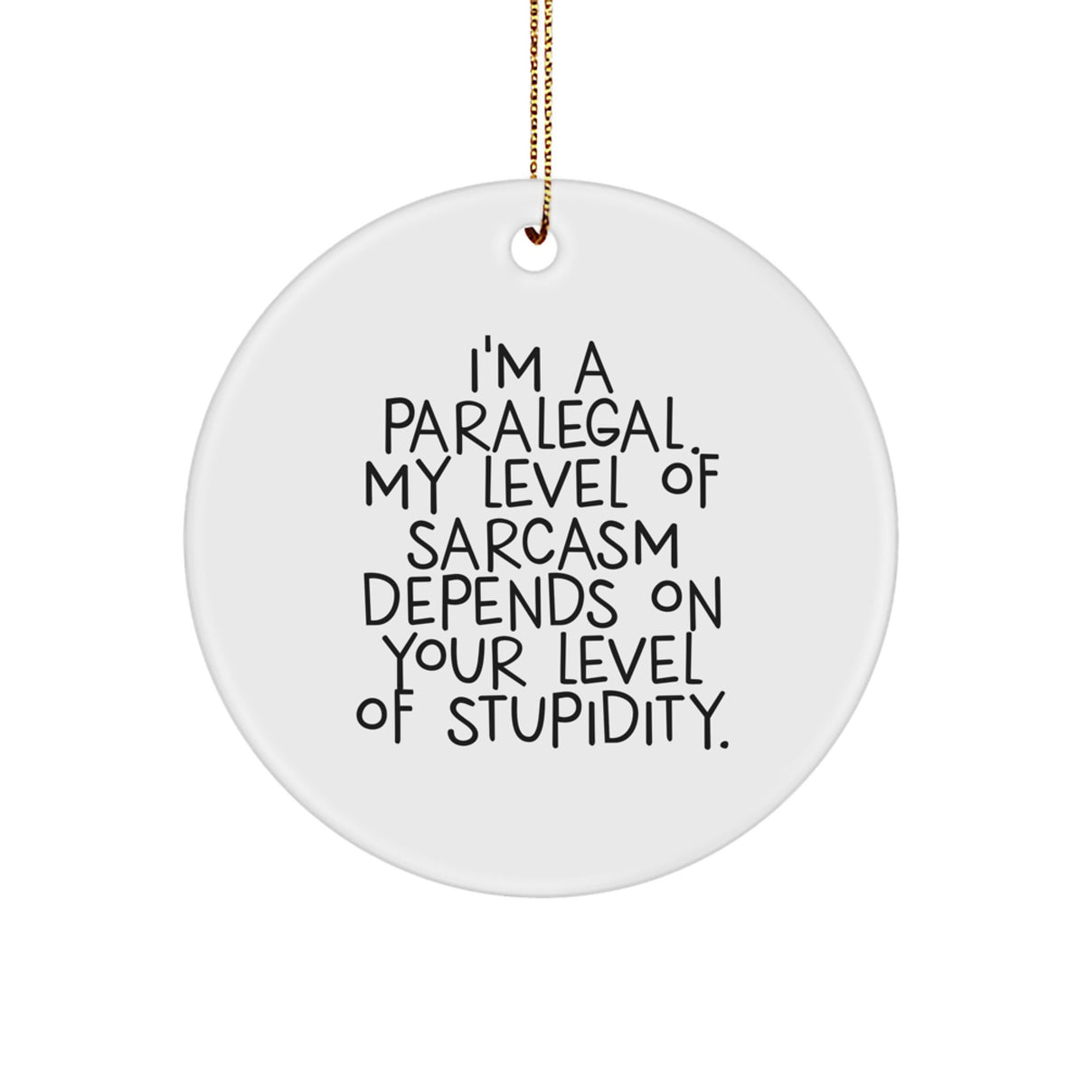 Funny Paralegal Gifts for Women, Paralegal Christmas Unique Gifts, Circle Ornament with Sassy Quote - Gifts from Friends or Family - Image 1