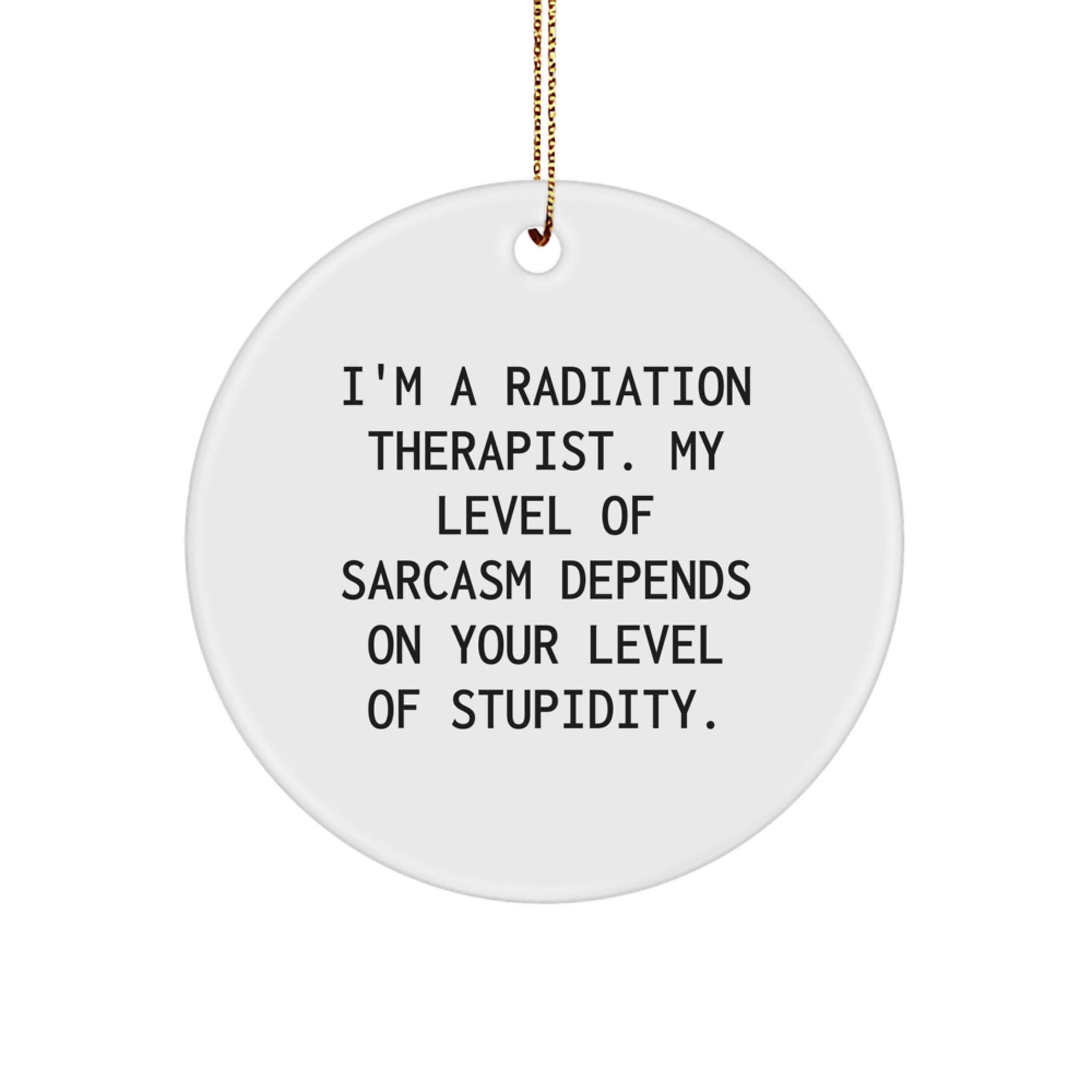 Radiation Therapist Gifts, Funny Circle Ornament, Gifts from Friends for Radiation Therapist, Christmas Unique Gifts for Radiation Therapist Professionals - Image 1