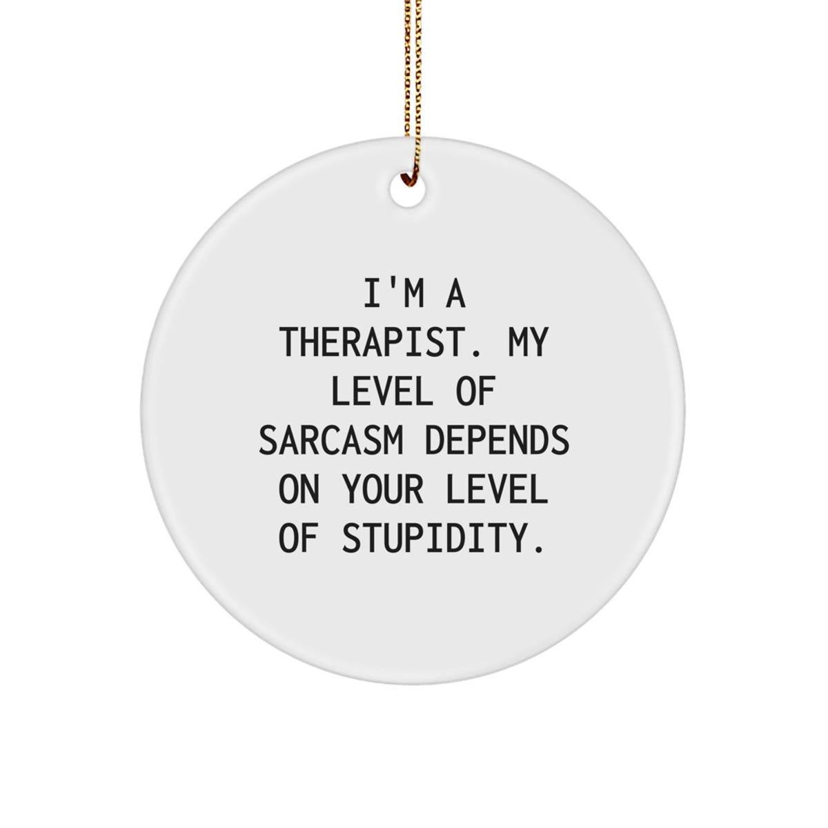 Funny Therapist Gifts for Men, Unique Christmas Unique Gifts from Friends, Sarcastic Circle Ornament Decor - Image 1