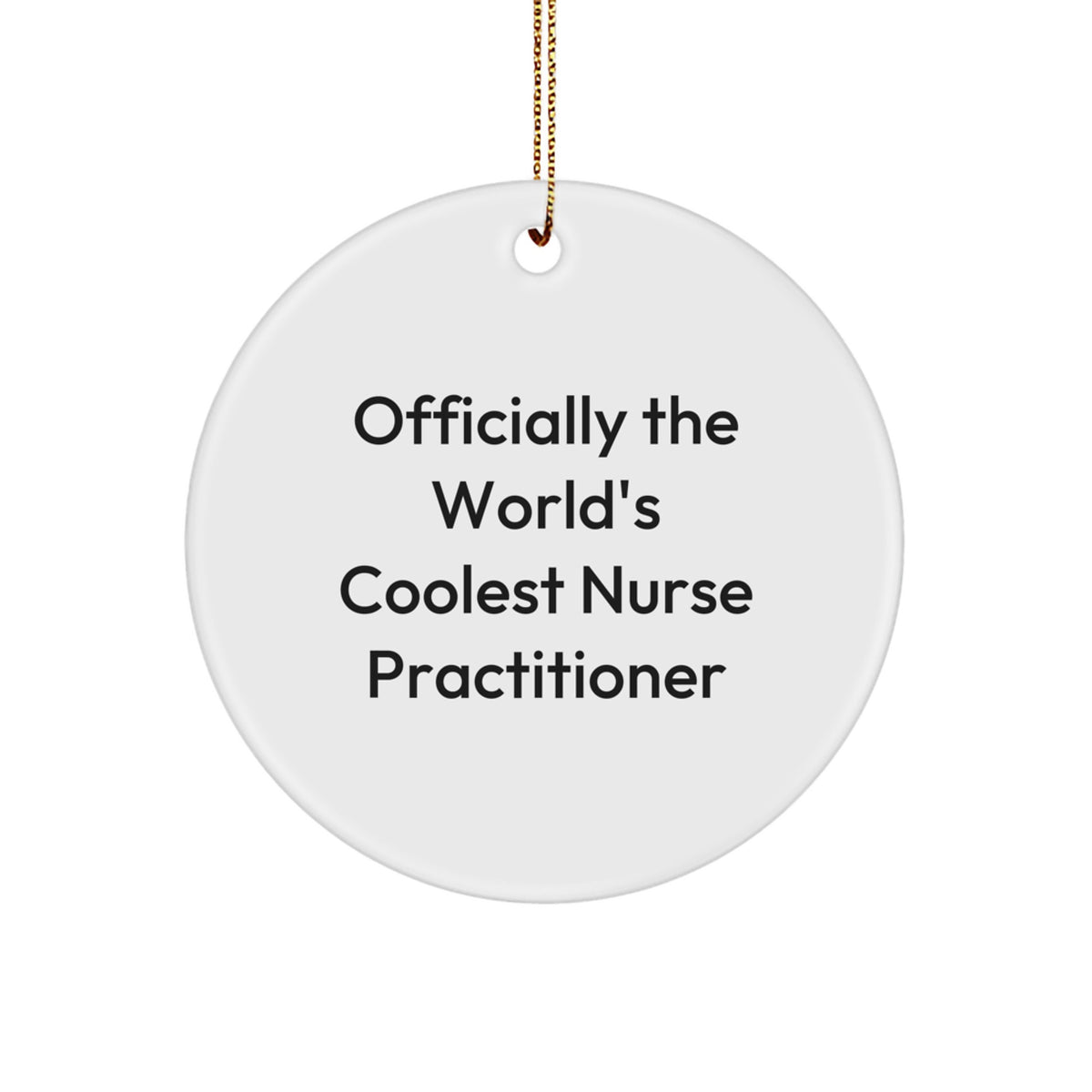 Funny Nurse Practitioner Gifts from Friends - Officially The World's Coolest Nurse Practitioner Circle Ornament for Christmas - Image 1