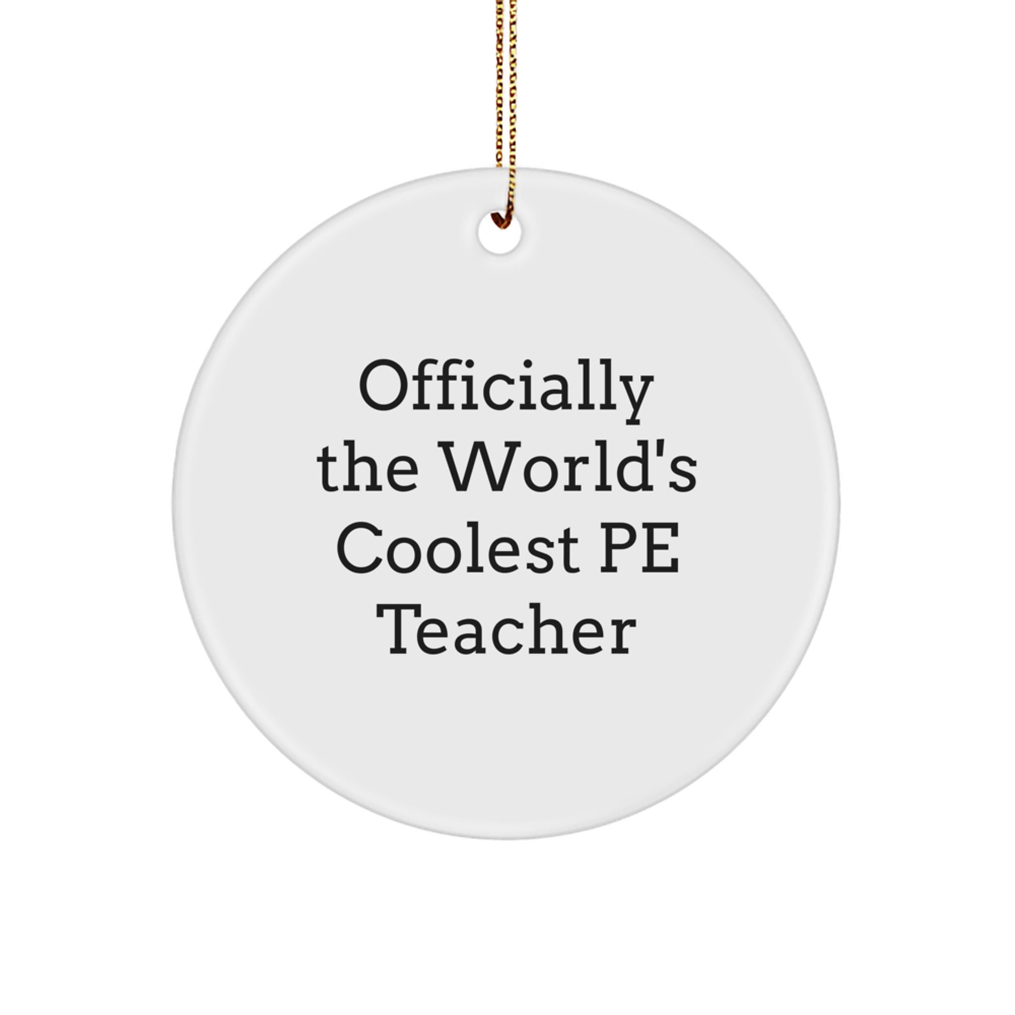 Funny PE Teacher Gifts from Men for Unique Christmas Circle Ornaments Officially The World's Coolest PE Teacher - Funny Quote Circle Shaped Ornament - Image 1