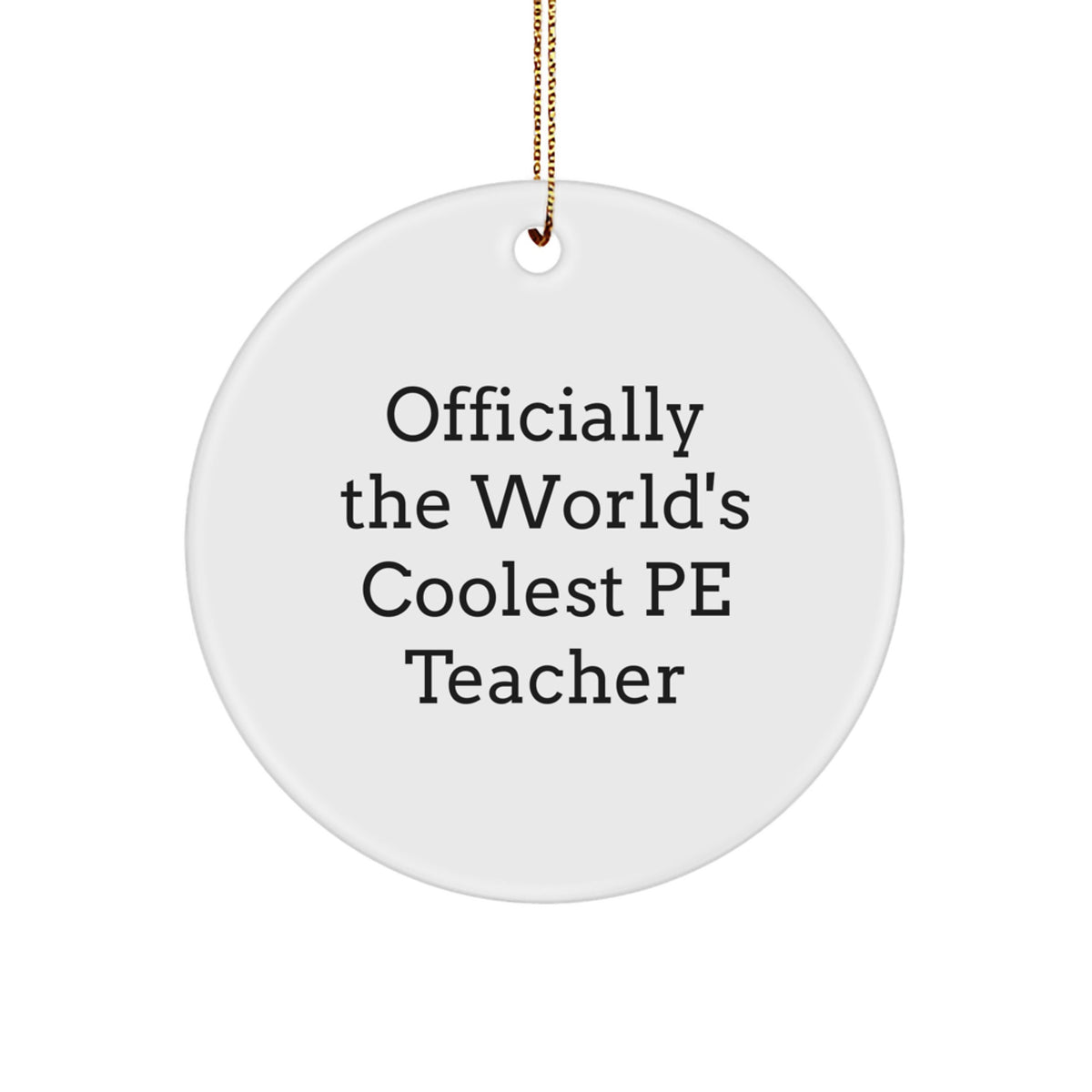Funny PE Teacher Gifts from Men for Unique Christmas Circle Ornaments Officially The World's Coolest PE Teacher - Funny Quote Circle Shaped Ornament - Image 1