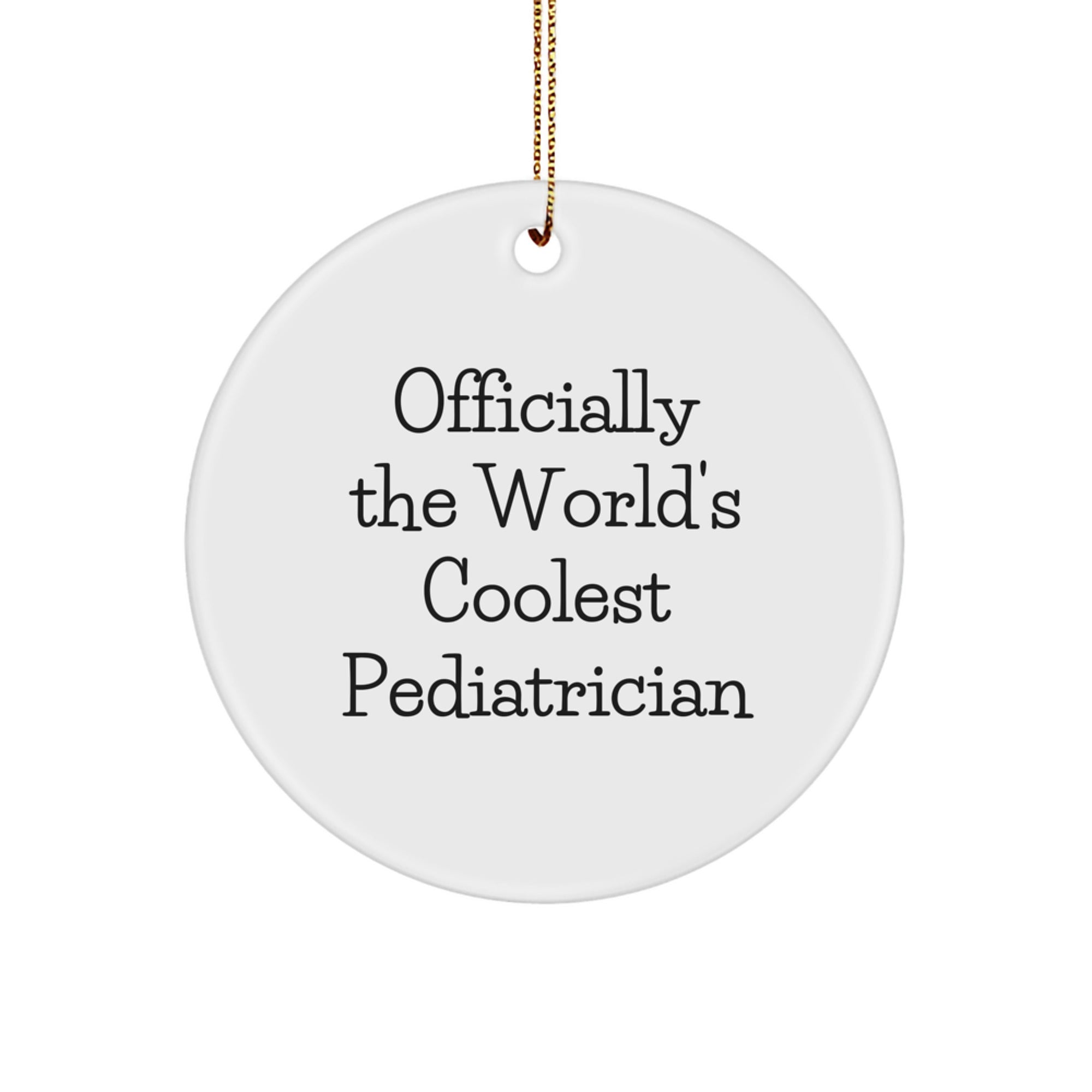 Funny Pediatrician Gifts, 'Officially The World's Coolest Pediatrician' Circle Ornament, White, Christmas Unique Gifts from Family for Pediatrician - Image 1