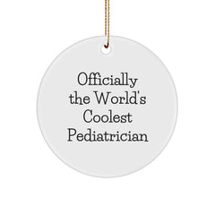Funny Pediatrician Gifts, 'Officially The World's Coolest Pediatrician' Circle Ornament, White, Christmas Unique Gifts from Family for Pediatrician - Image 1