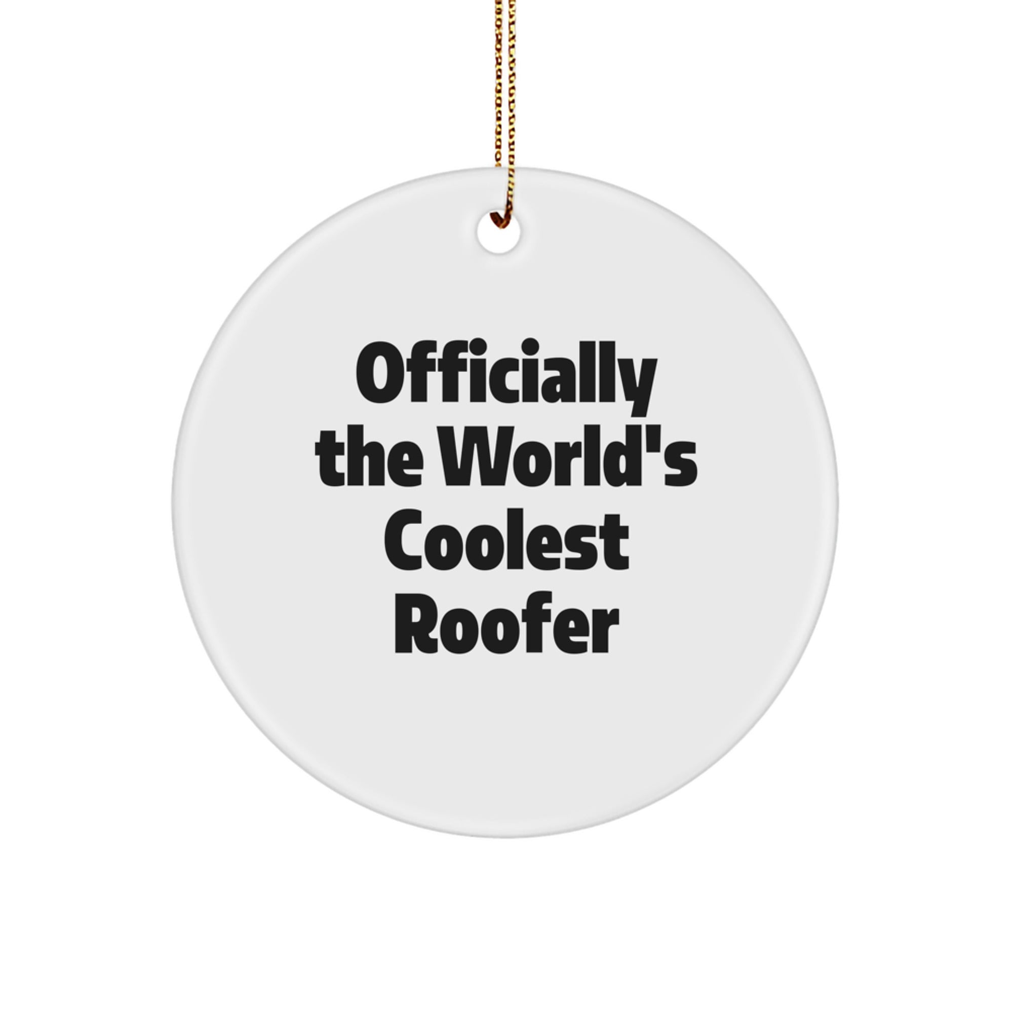 Funny Roofer Gifts from Friends to Men - 'Officially The World's Coolest Roofer' Circle Ornament for Christmas - Image 1
