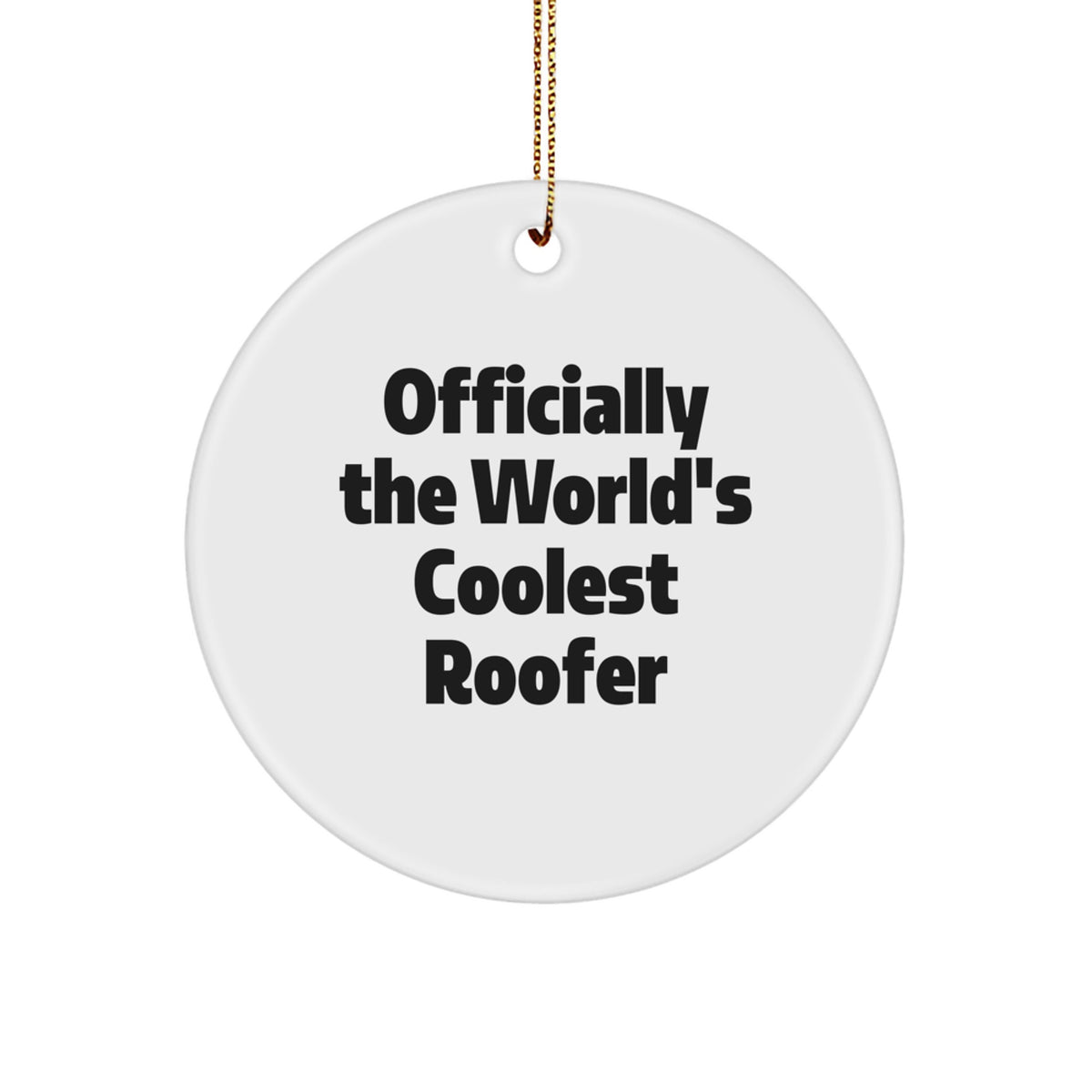 Funny Roofer Gifts from Friends to Men - 'Officially The World's Coolest Roofer' Circle Ornament for Christmas - Image 1