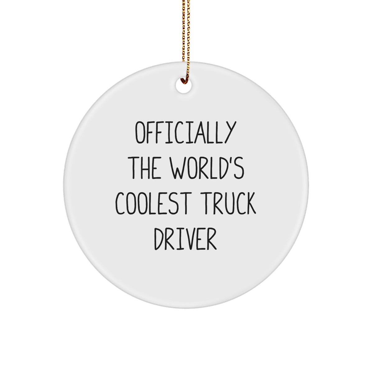 Funny Truck Driver Gifts - 'Officially The World's Coolest' Circle Ornament for Christmas - Gifts from Friends to Family - Image 1