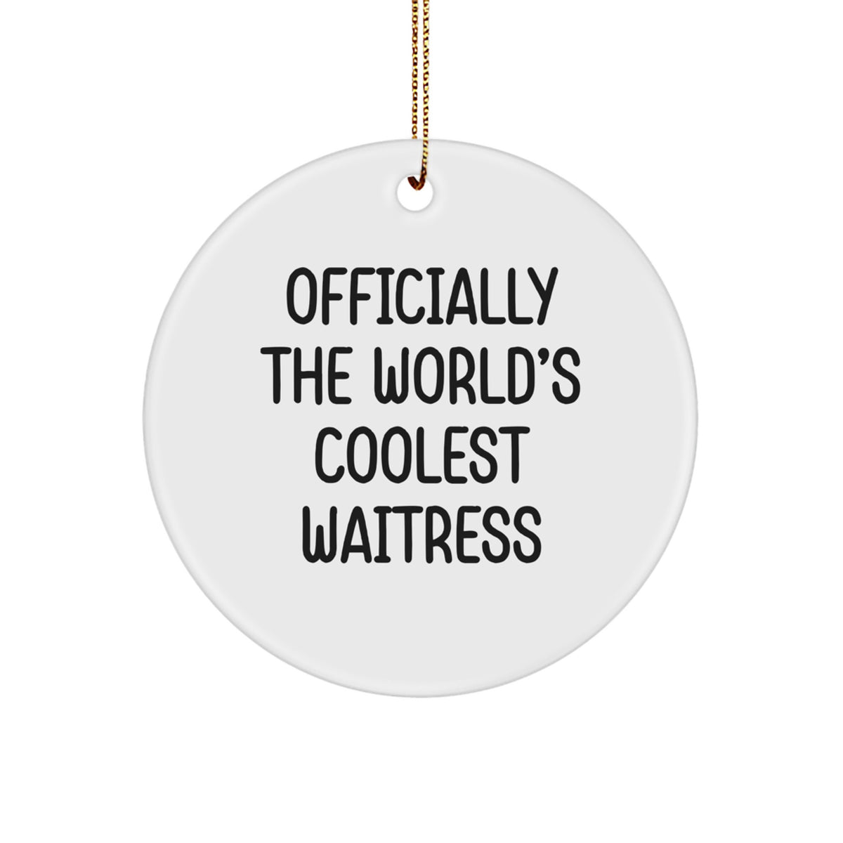 Waitress Gifts, Officially The World's Coolest, Funny Circle Ornament, Christmas Unique Gifts from Friends to Family - Image 1