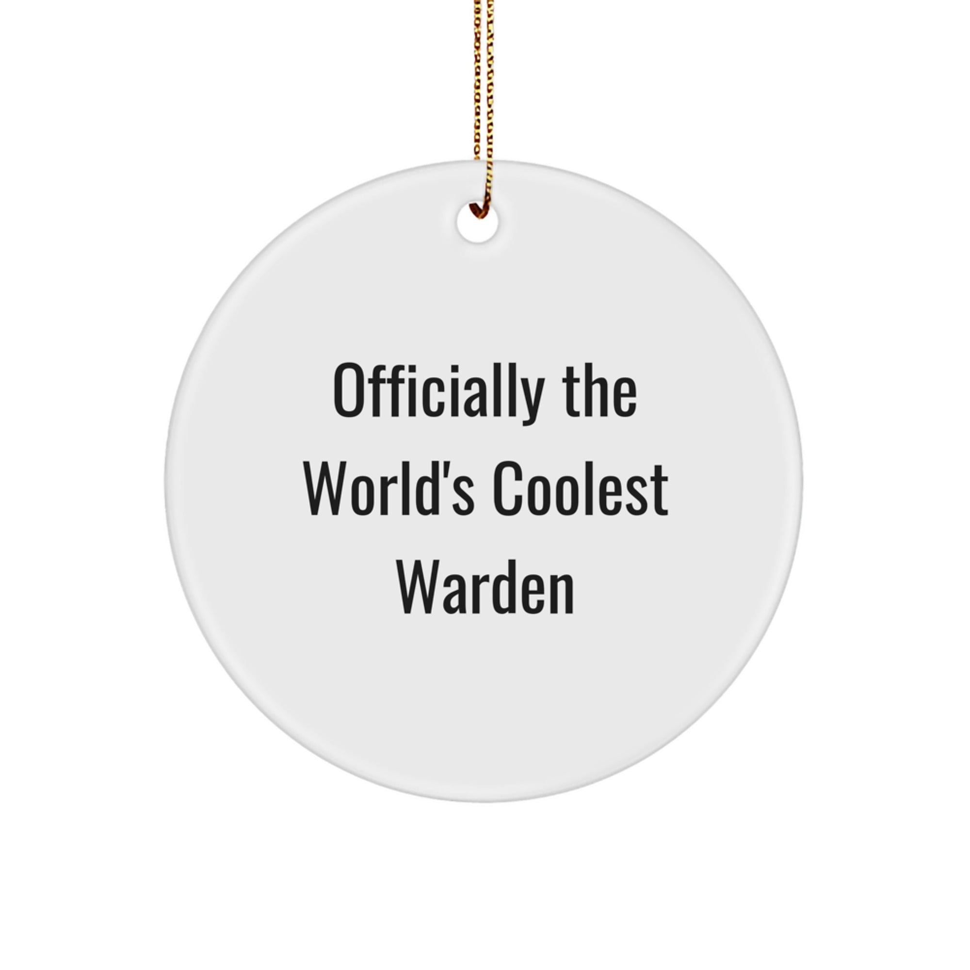 Unique Gifts from Friends, Family or Coworkers for Warden Enthusiasts - Officially The World's Coolest Warden Circle Ornament Christmas Decor - Image 1