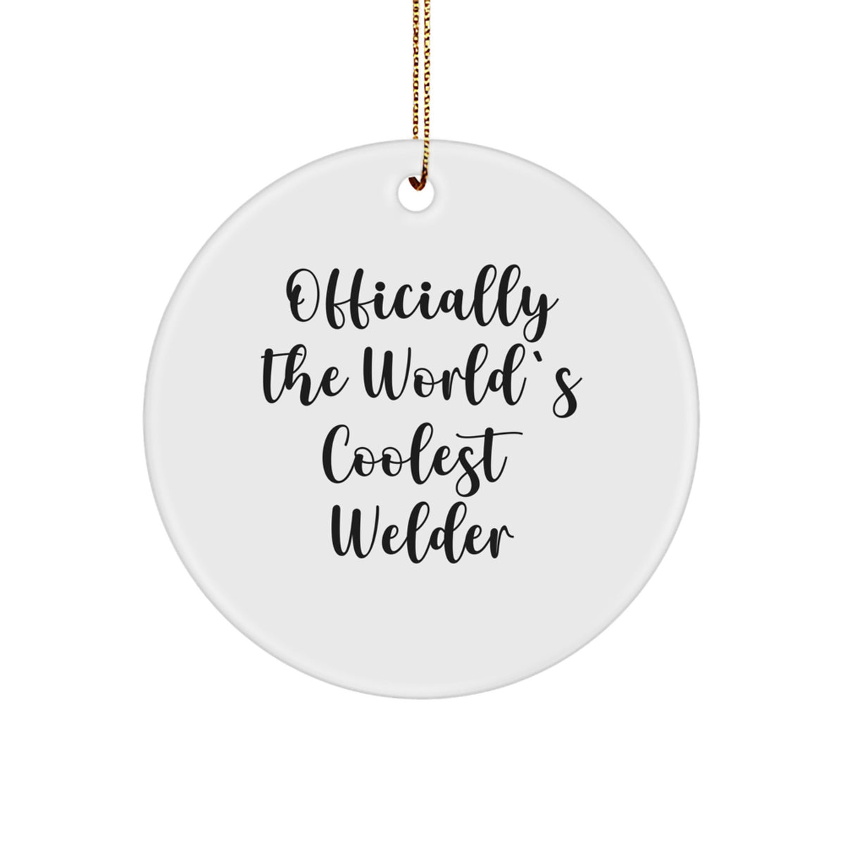 Welder Gifts from Friends, Circle Ornament with 'Officially The World's Coolest Welder' Quote, Unique Christmas Unique Gifts for Men, Women, and Family - Image 1
