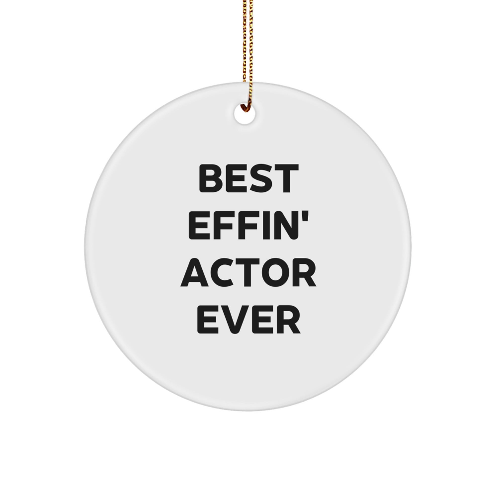 Funny Actor Gifts for Men - Best Effin' Actor Ever Circle Ornament, White, Christmas Decor - Image 1