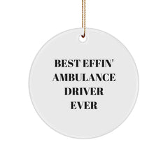 Funny Ambulance Driver Gifts from Men for Ambulance Driver Friends - Best Effin' Ambulance Driver Ever Circle Ornament, Christmas Unique Decorations - Image 1