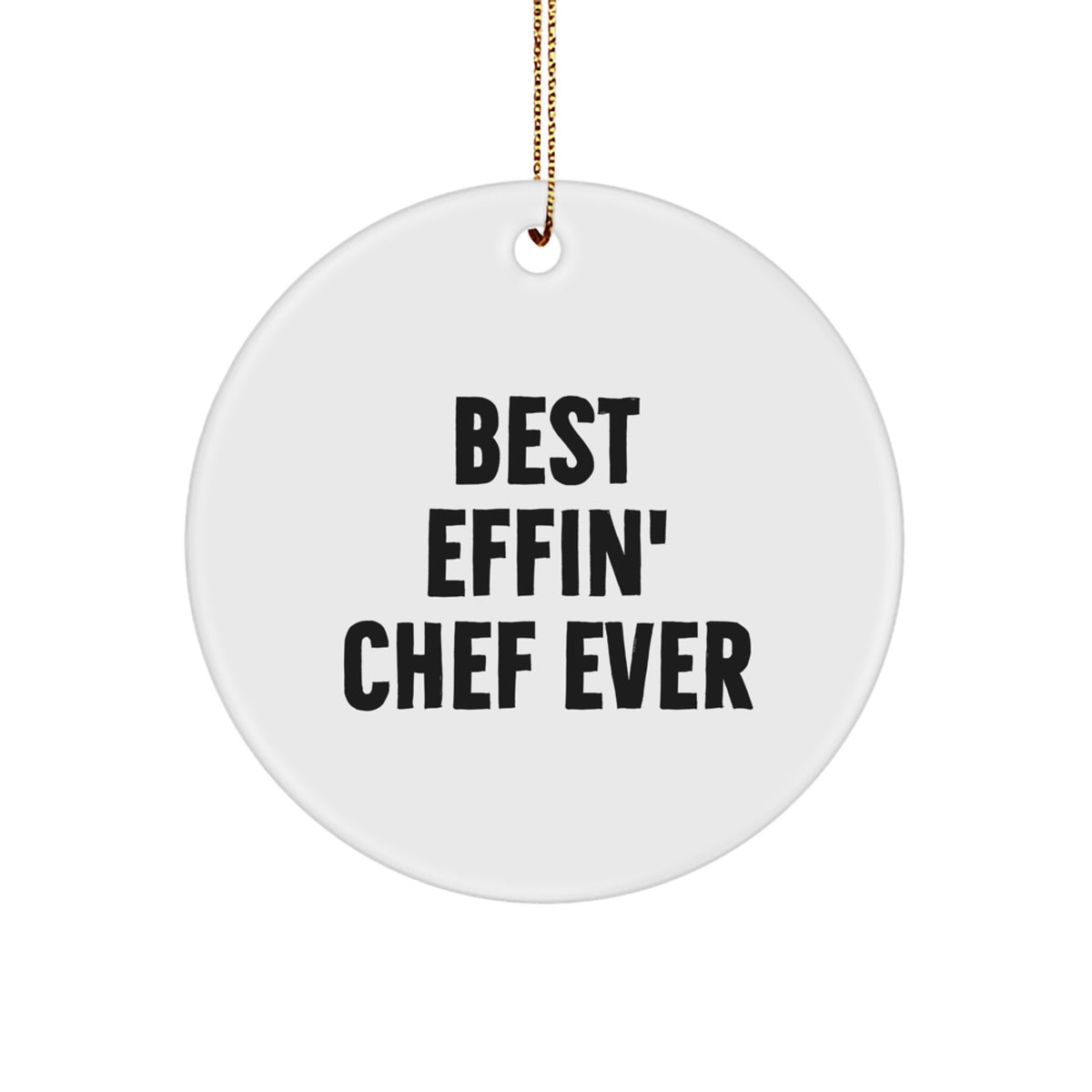 Funny Chef Gifts from Friends, Best Effin' Chef Ever Circle Ornament, Christmas Unique Gifts for Chef Men - Image 1