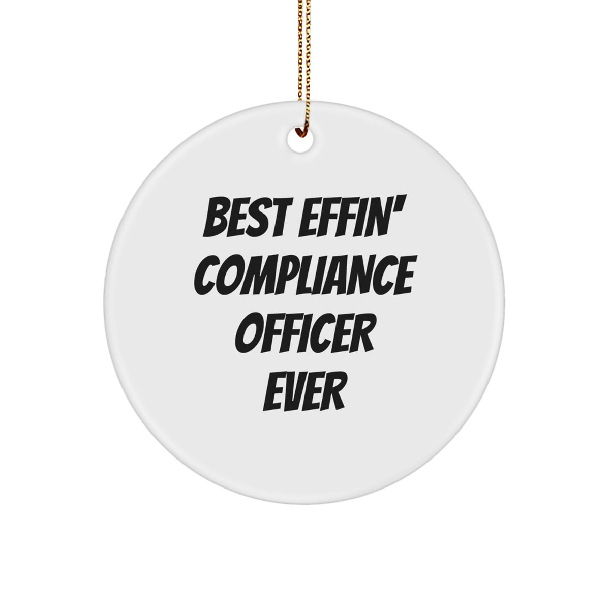 Funny Compliance Officer Gifts, Best Effin' Compliance Officer Ever Circle Ornament, White, 2.75\ - Image 1
