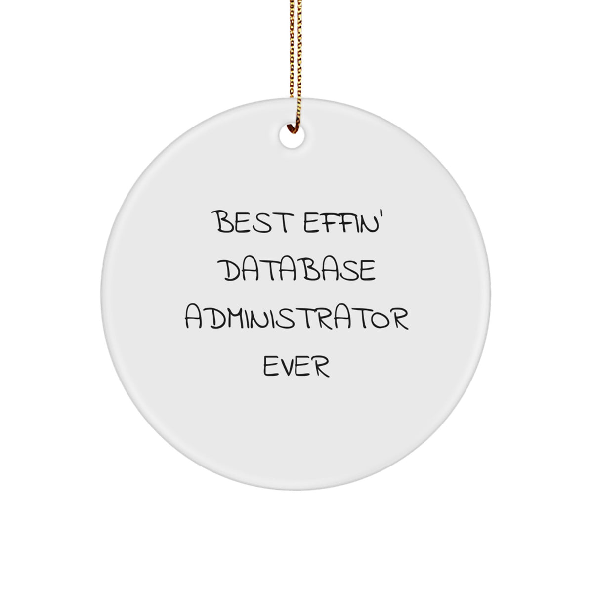 Funny Database Administrator Gifts, 'Best Effin' Ever' Circle Ornament for Men, Women, or Friends, Christmas Unique Gifts from Family - Image 1