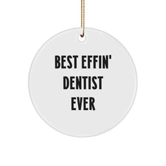 Funny Dentist Gifts - Circle Ornament, Christmas Unique Decorations, Best Effin' Dentist Ever - Image 1