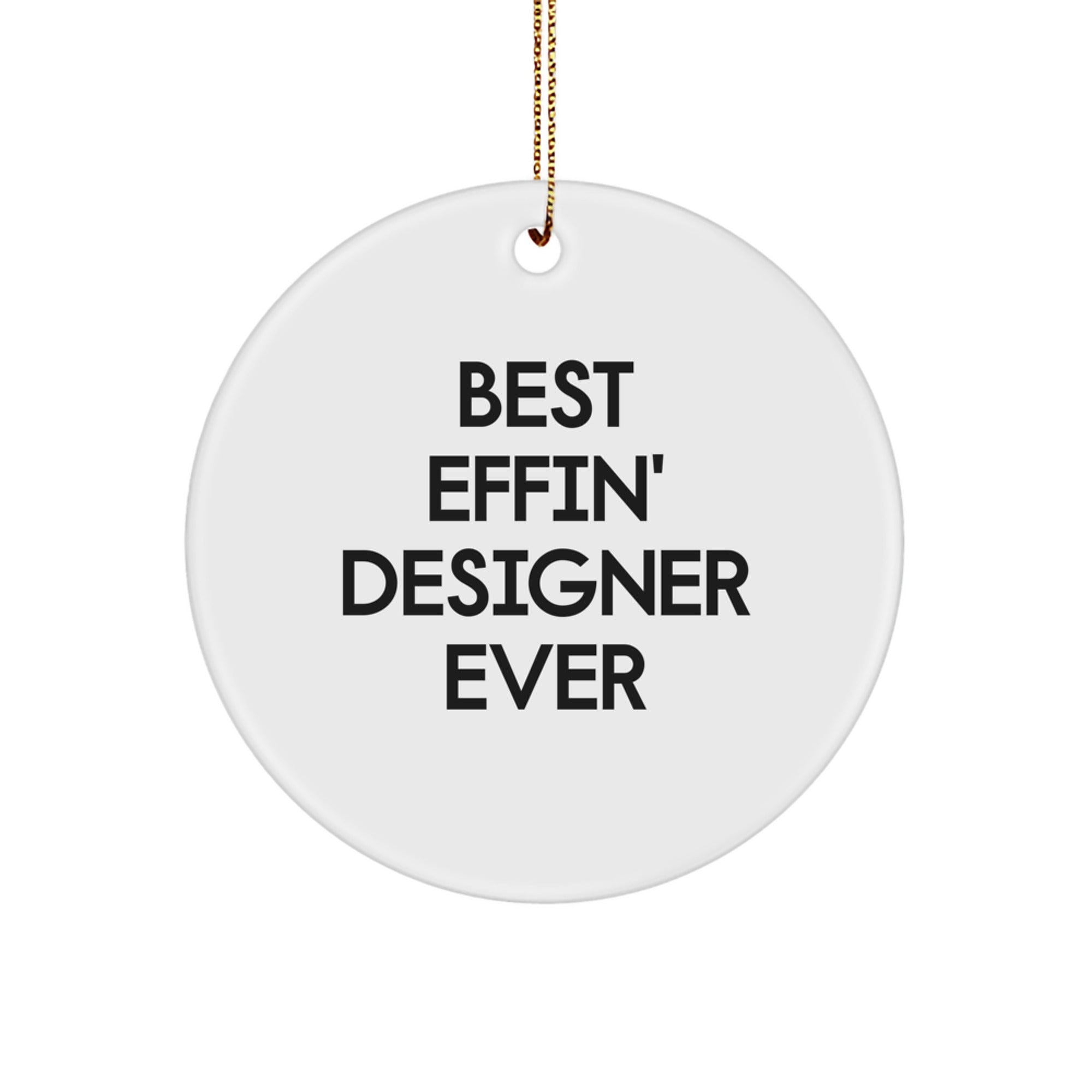 Designer Gifts from Best Effin' Designer Ever Funny Circle Ornament for Friends, Family, Coworkers - Image 1