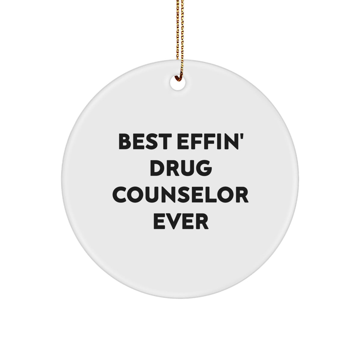Funny Drug Counselor Gifts for Men from Friends - Best Effin' Ever Christmas Circle Ornament - Image 1