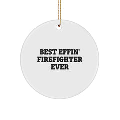 Gifts from Family, Gifts for Firefighters - Best Effin' Firefighter Ever Circle Ornament, Funny Quote Christmas Decoration - Image 1