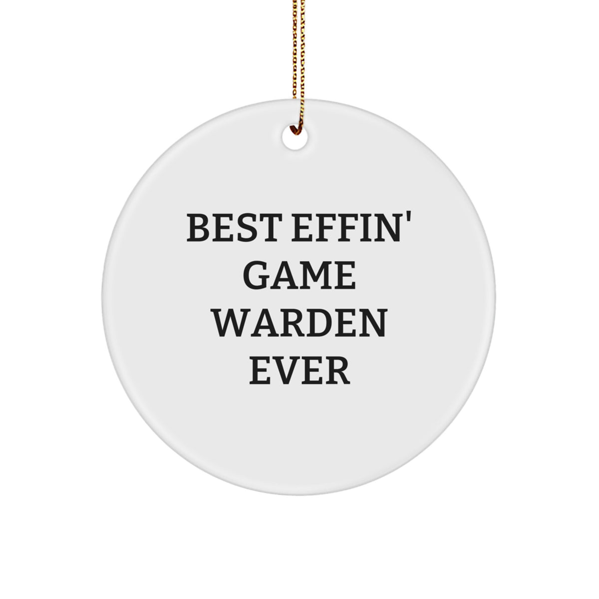 Funny Game Warden Gifts, Best Effin' Game Warden Ever Circle Ornament, Christmas Unique Gifts from Friends and Family for Game Wardens - Image 1