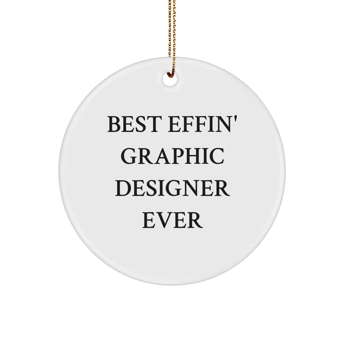 Funny Graphic Designer Gifts from Friends, Best Effin' Graphic Designer Ever Circle Ornament, Unique Christmas Unique Gifts for Graphic Designers - Image 1