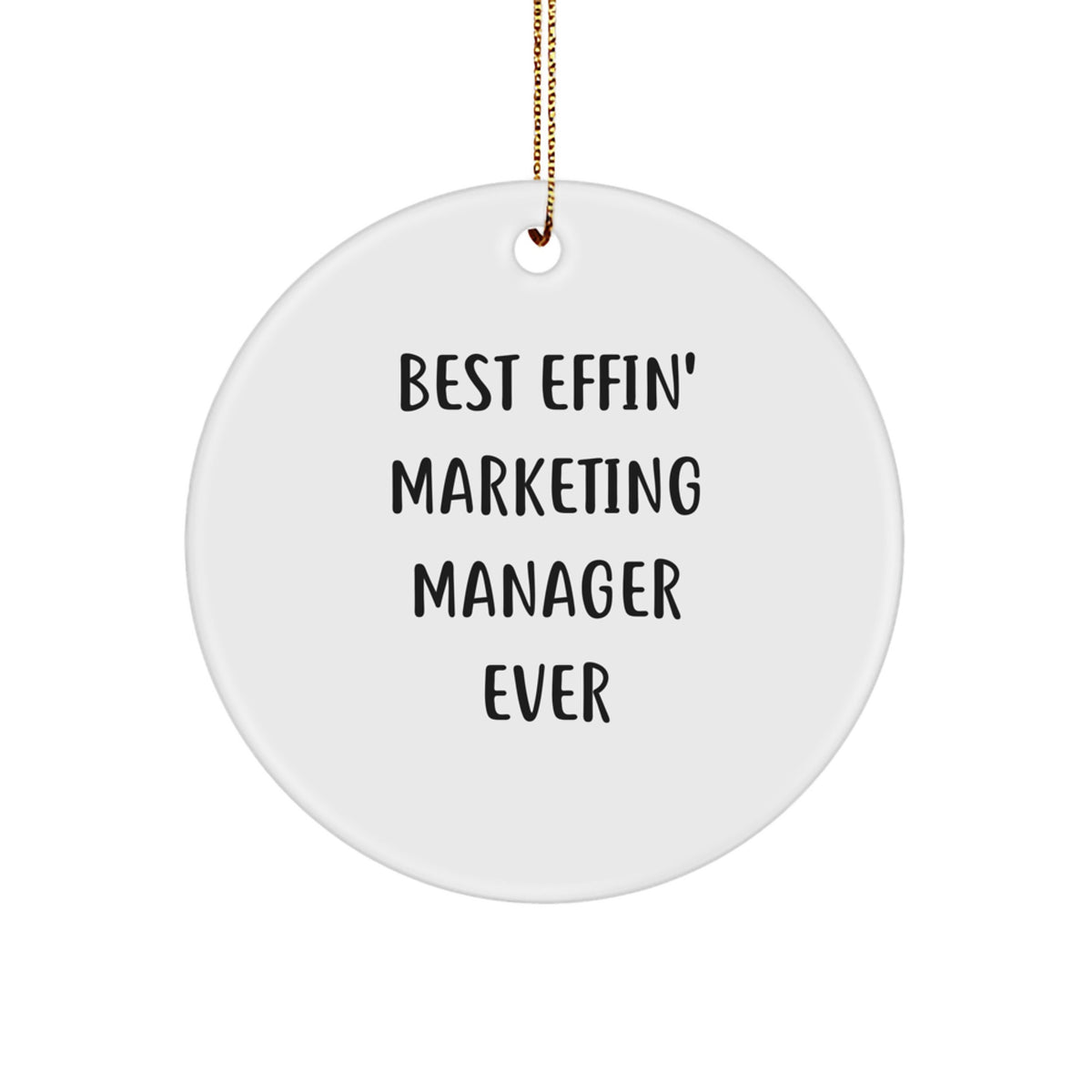 Funny 'Best Effin' Marketing Manager Ever' Circle Ornament Gifts for Marketing Manager from Friends, Coworkers or Family at Christmas - Image 1