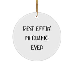 Funny Mechanic Gifts, Best Effin' Mechanic Ever Quote Circle Ornament, Gifts for Mechanic, Men, Friends, Family - Image 1