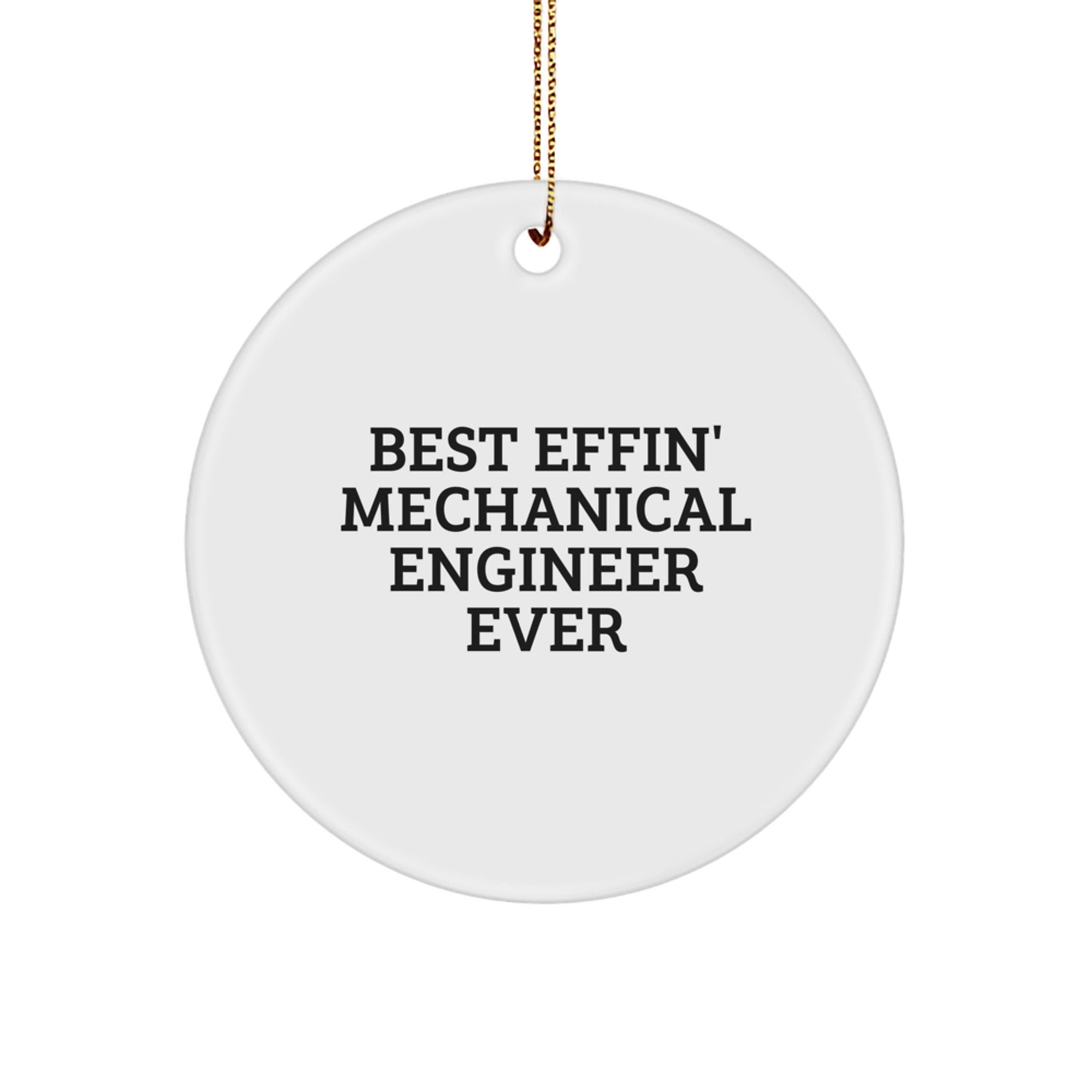 Mechanical Engineer Gifts - Best Effin' Circle Ornament Ever, Funny Quote Inside - Gifts from Friends to Coworkers, Family, and More - Christmas Unique Ornament for Him, Her, or Any Engineer - Image 1