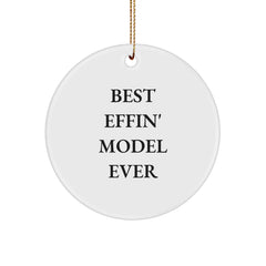 Funny Model Gifts from Friends for Best Effin' Model Ever Circle Ornament, Perfect for Christmas - Image 1