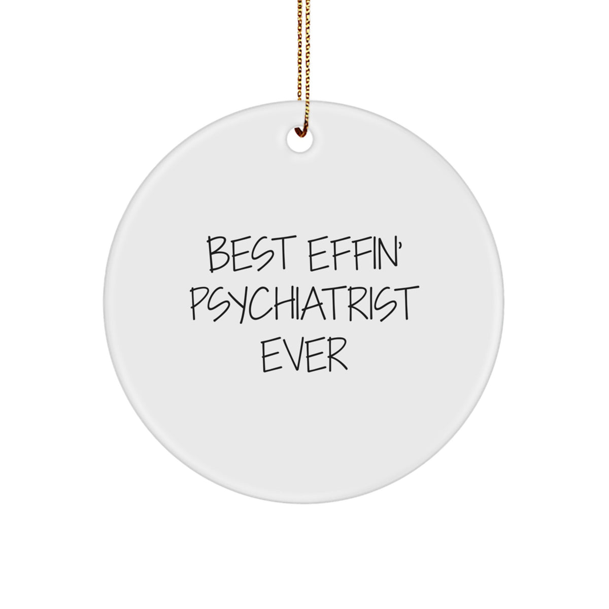 Funny Psychiatrist Gifts, Best Effin' Psychiatrist Ever Circle Ornament for Christmas, Gifts from Friends, Family, or Coworkers, Unique Present for Psychiatrist, Men, or Women - Image 1