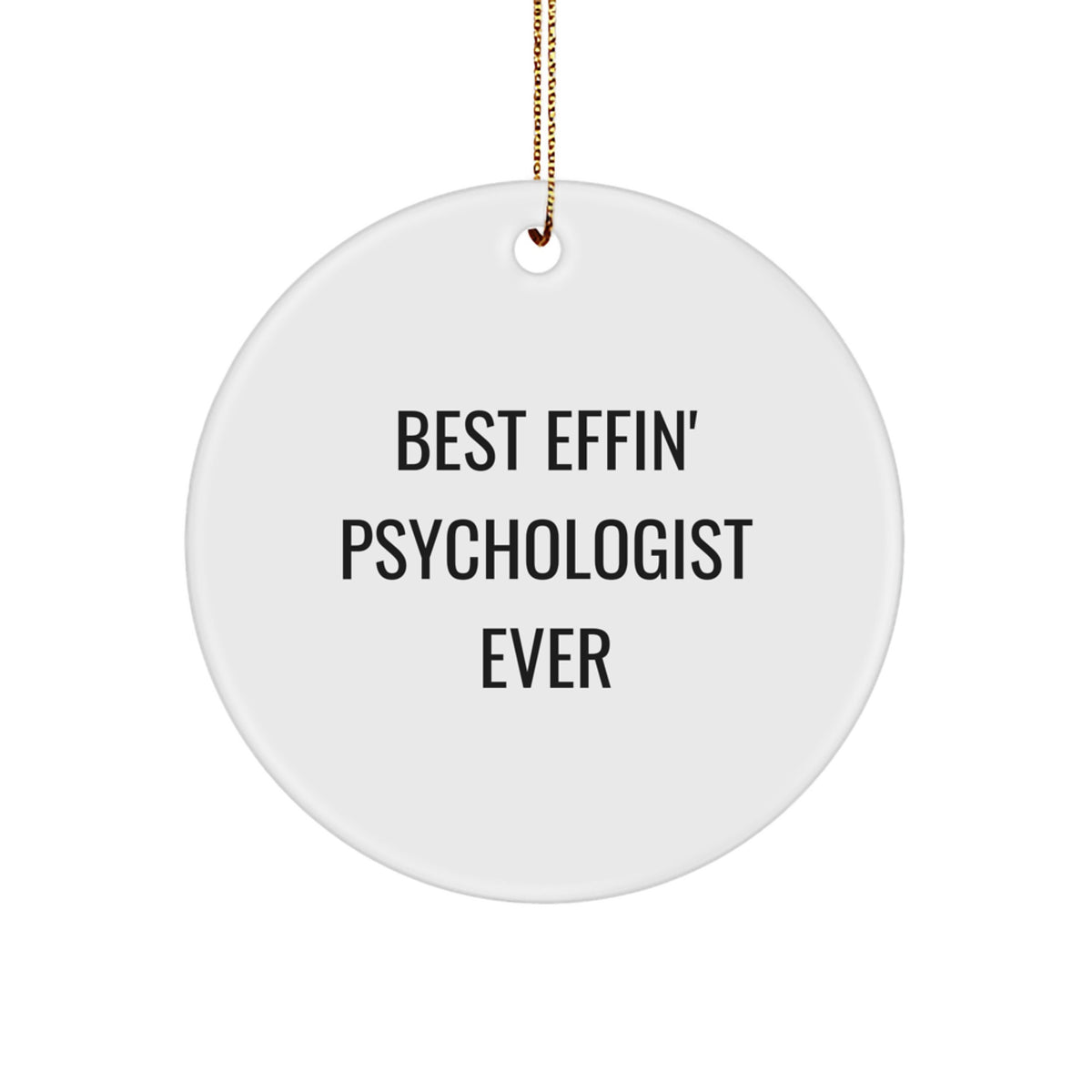 Funny Psychologist Gifts, Best Effin' Psychologist Ever Circle Ornament for Christmas, Gifts from Friends, Gifts for Psychologist - Image 1