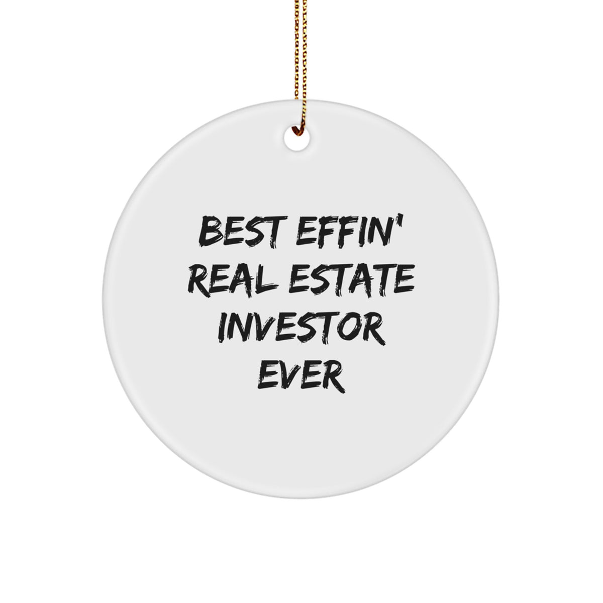 Funny Real Estate Investor Gifts from Men to Best Effin' Real Estate Investor Ever, Circle Ornament for Christmas, Gifts for Real Estate Investors, Funny Quote - Image 1