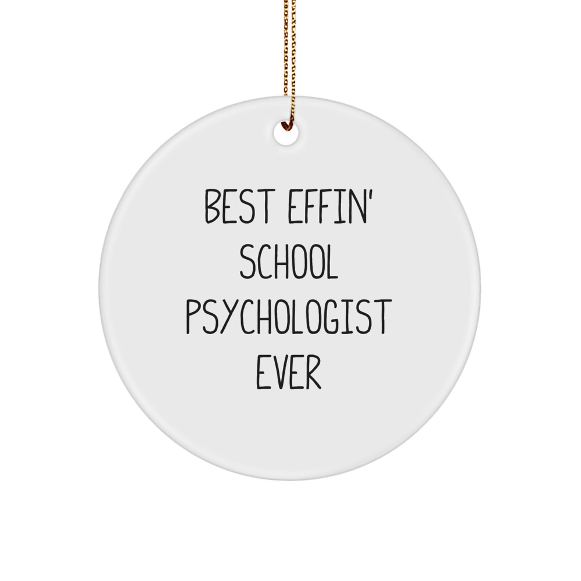 Funny School Psychologist Gifts for Christmas - Circle Ornament with 'Best Effin' School Psychologist Ever' Quote, Gifts from Friends, Coworkers, or Family - Image 1