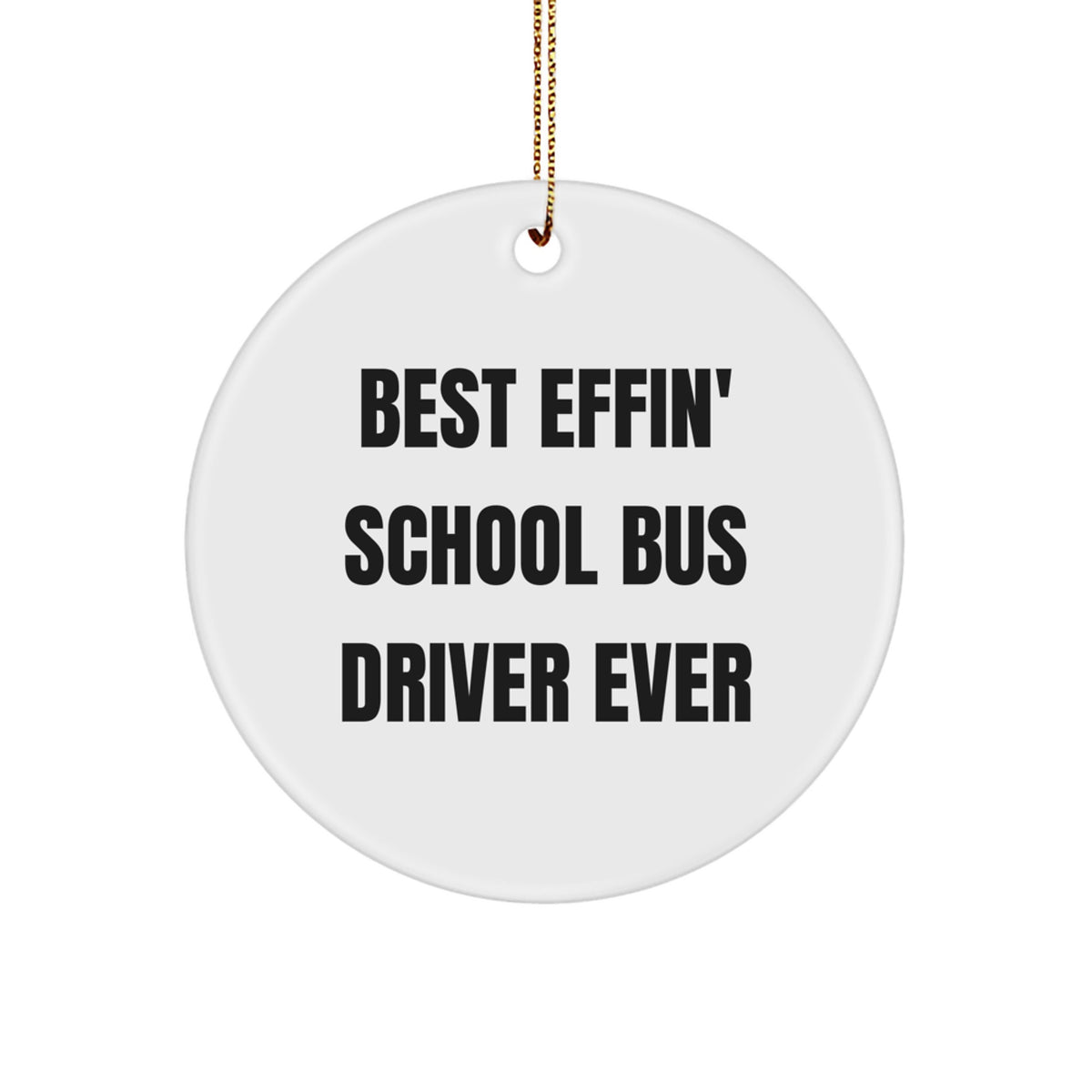 Funny Christmas Unique Gifts for School Bus Drivers - Best Effin' Circle Ornament, 'School Bus Driver Gifts' for Men, Women, Coworkers, Friends, Family - Image 1