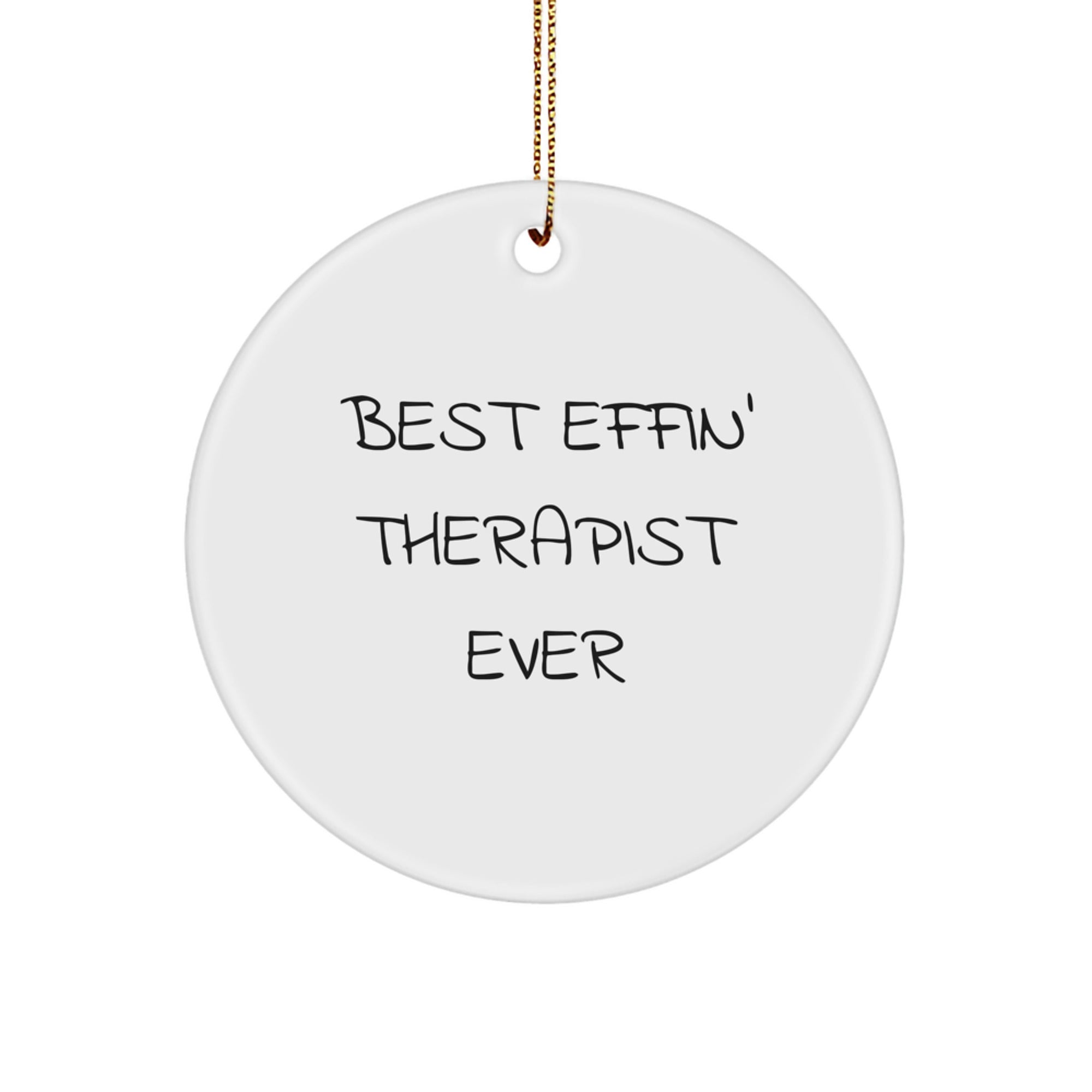 Gifts from Friends for Best Effin' Therapist Ever - Funny Circle Ornament, Therapist Gifts, Christmas Unique Presents - Image 1
