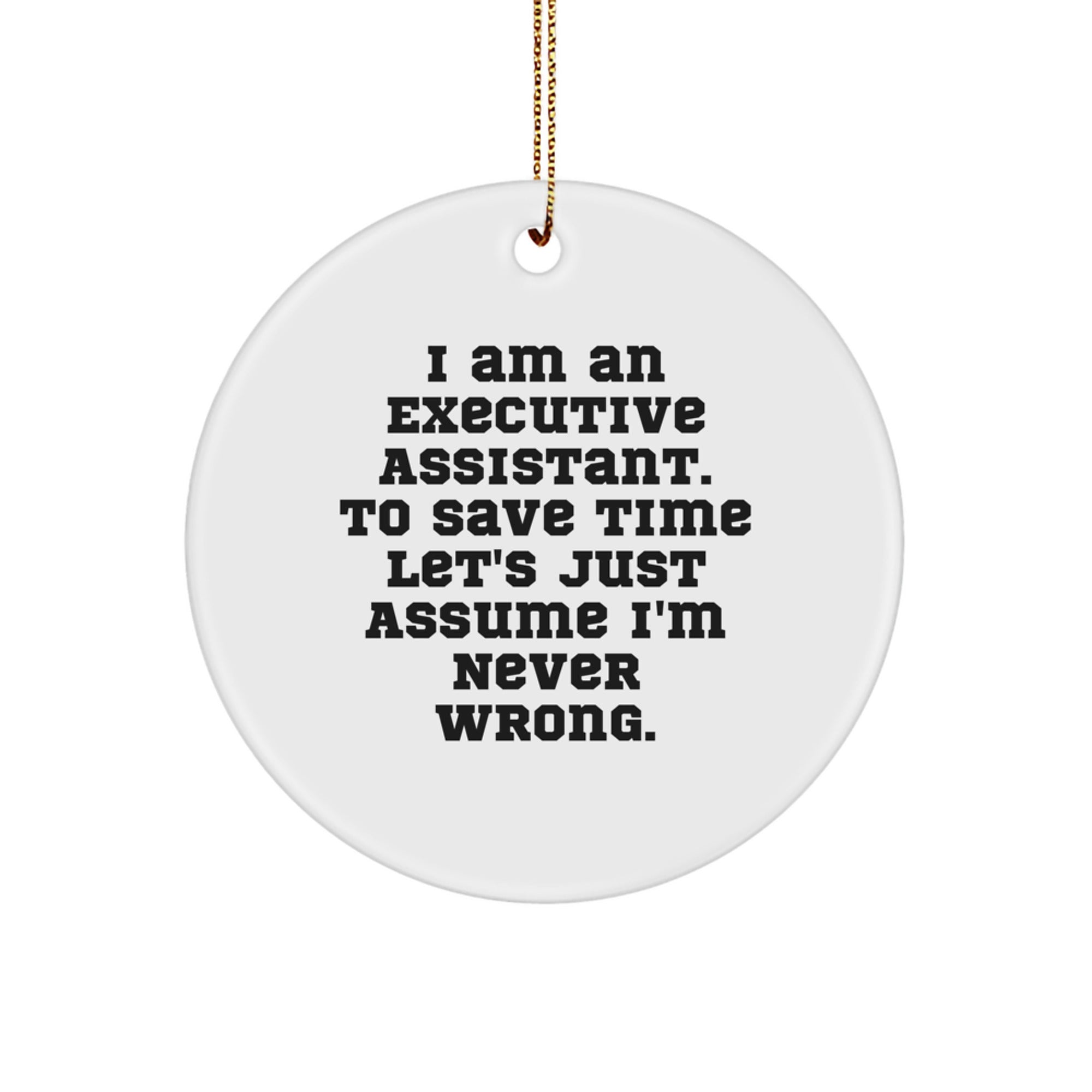 Funny Executive Assistant Gifts from Men, Cute Christmas Ornaments for Office, I Am An Executive Assistant Quote Circle Ornament - Image 1