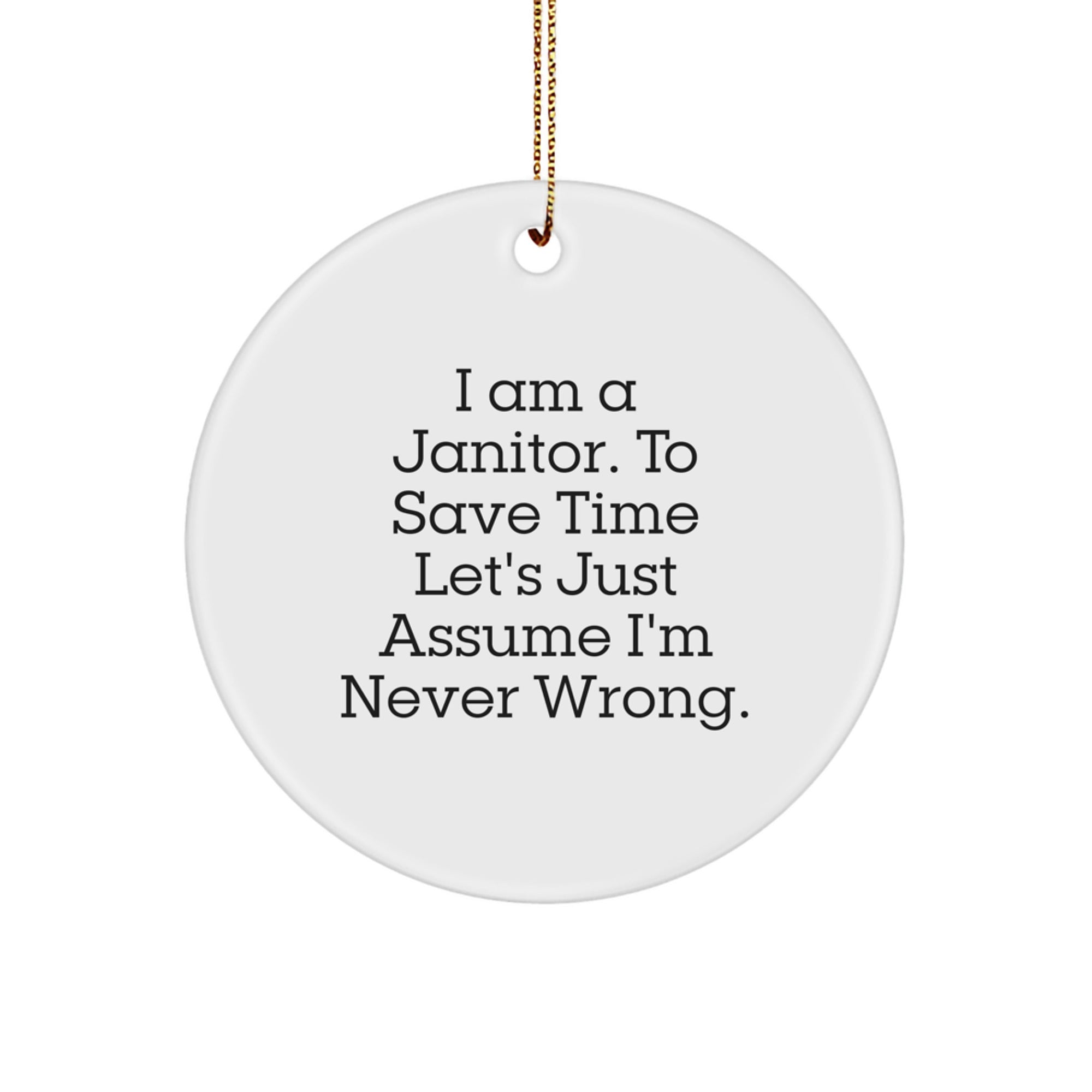 Janitor Gifts, Funny Christmas Circle Ornament, 'I Am A Janitor' Quote, Gifts from Friends, Gifts for Janitor, Unique Christmas Unique Gifts - Image 1