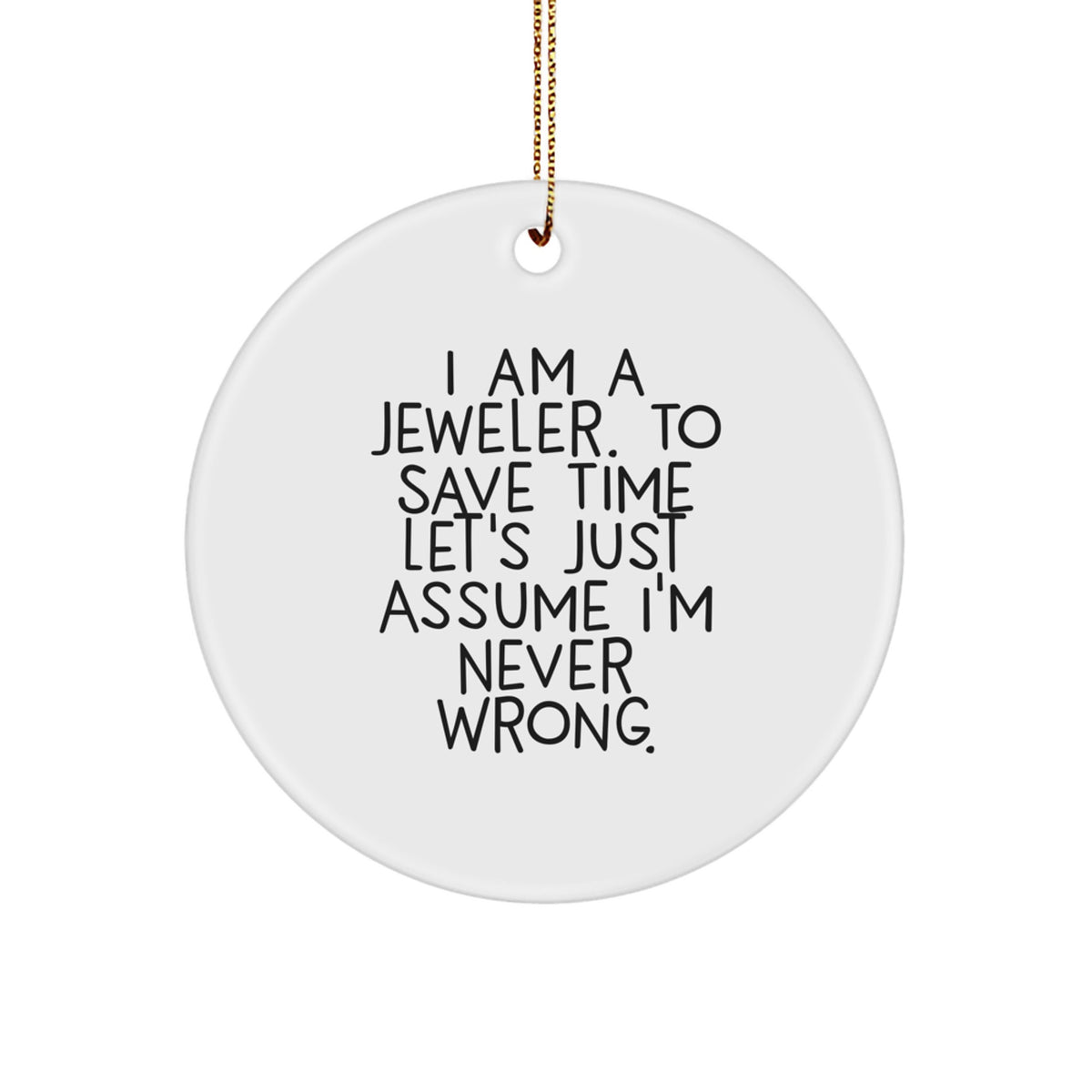 Jeweler's Proud White Circle Ornament, Funny Quote Gifts from Men for Friends and Family, Christmas Unique Jewelry - Image 1