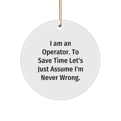 Operator Gifts, Funny Circle Ornament, 'I Am An Operator' Christmas Memorable Present from Friends, Gifts for Men, Unique Holiday Decor - Image 1