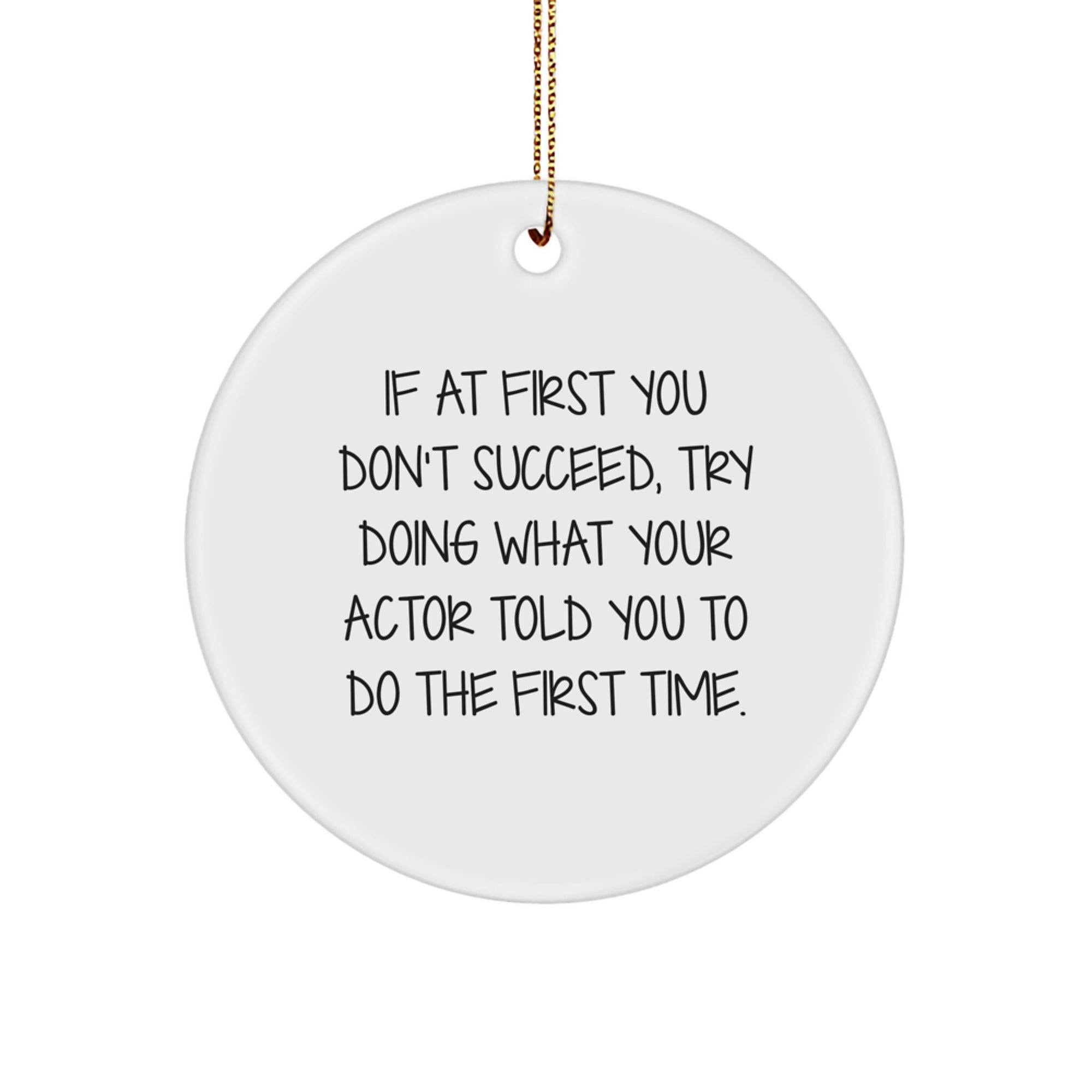 Funny Actor Gifts for Men - Circle Ornament with Inspirational Quote, Gifts from Friends, Christmas Unique Gifts - Image 1