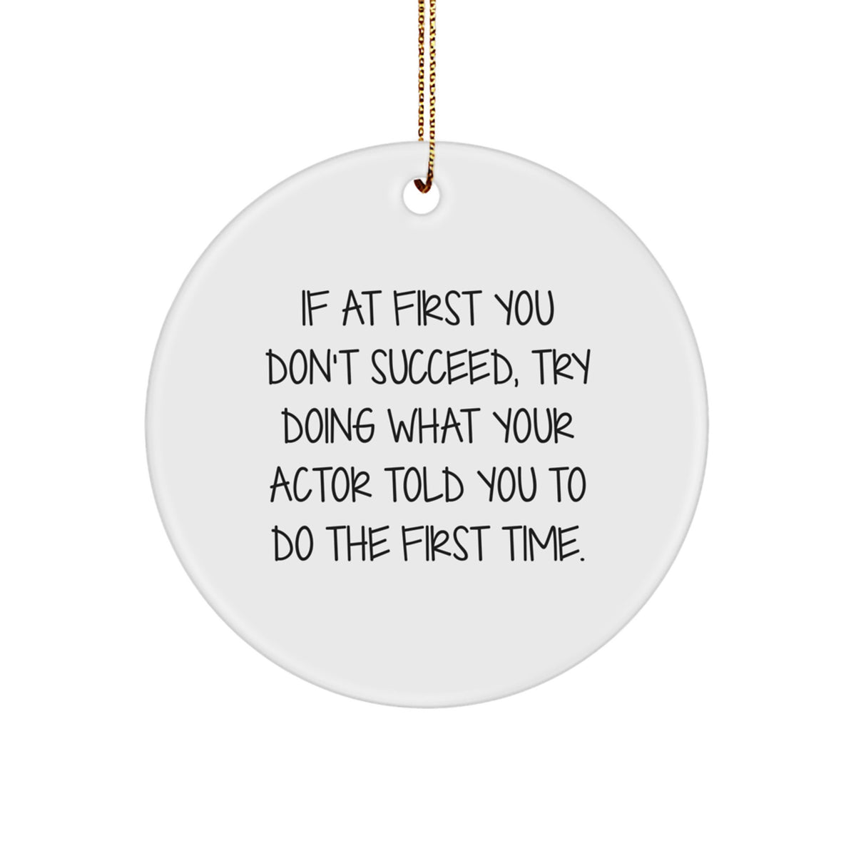Funny Actor Gifts for Men - Circle Ornament with Inspirational Quote, Gifts from Friends, Christmas Unique Gifts - Image 1