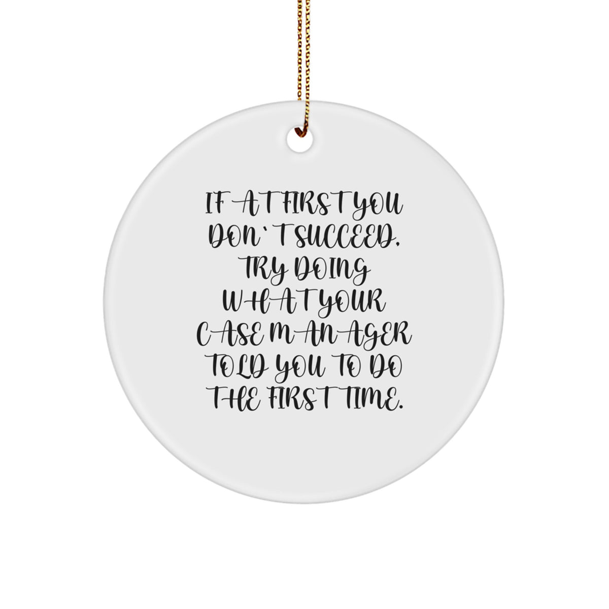 Case Manager Circle Ornament, Funny Quote Gifts from Friends to Family, Christmas Unique Gifts for Her Him - Image 1