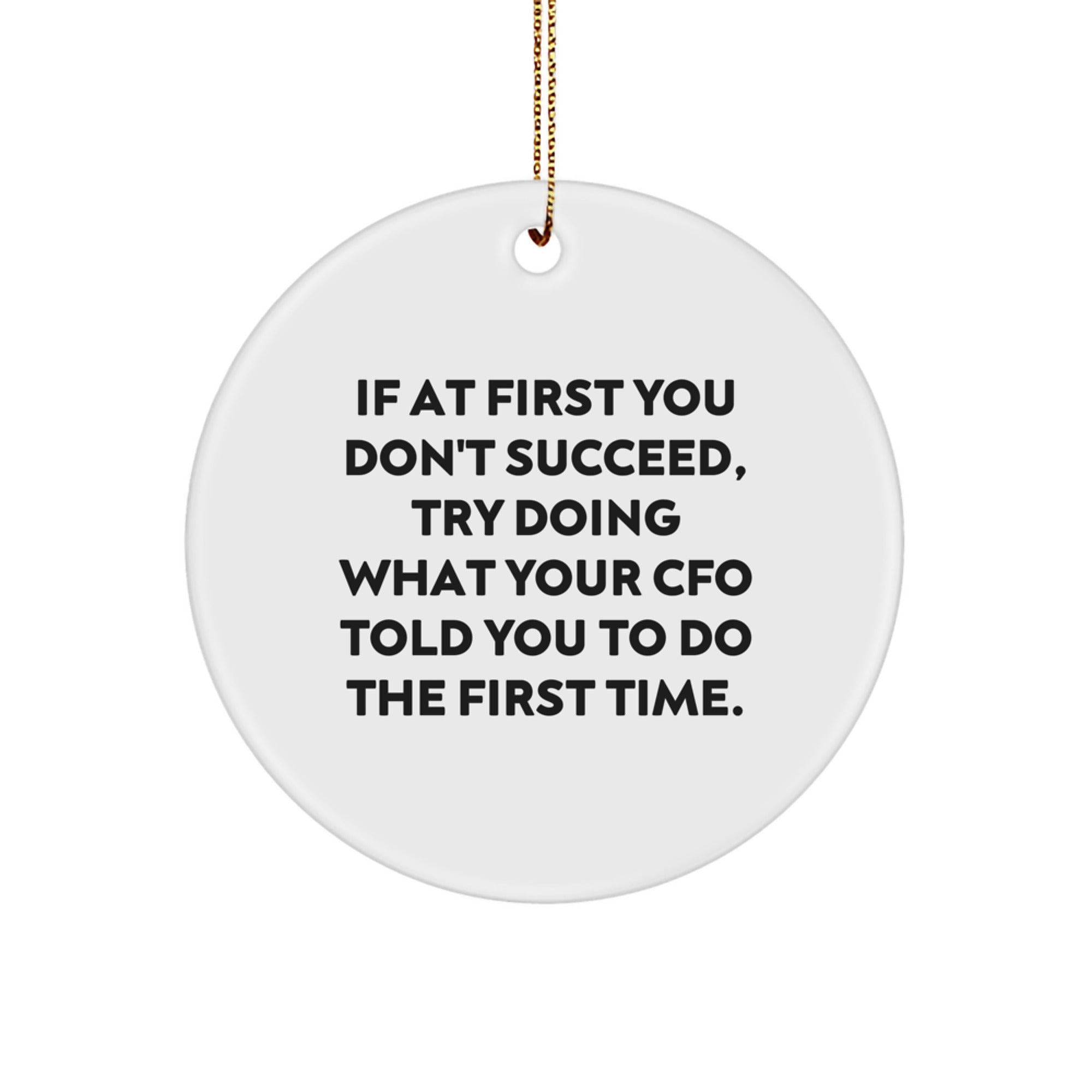 Funny CFO Gifts, Inspirational Circle Ornament, Christmas Unique Gifts from Men to CFO, Funny Quote CFO Said - Image 1