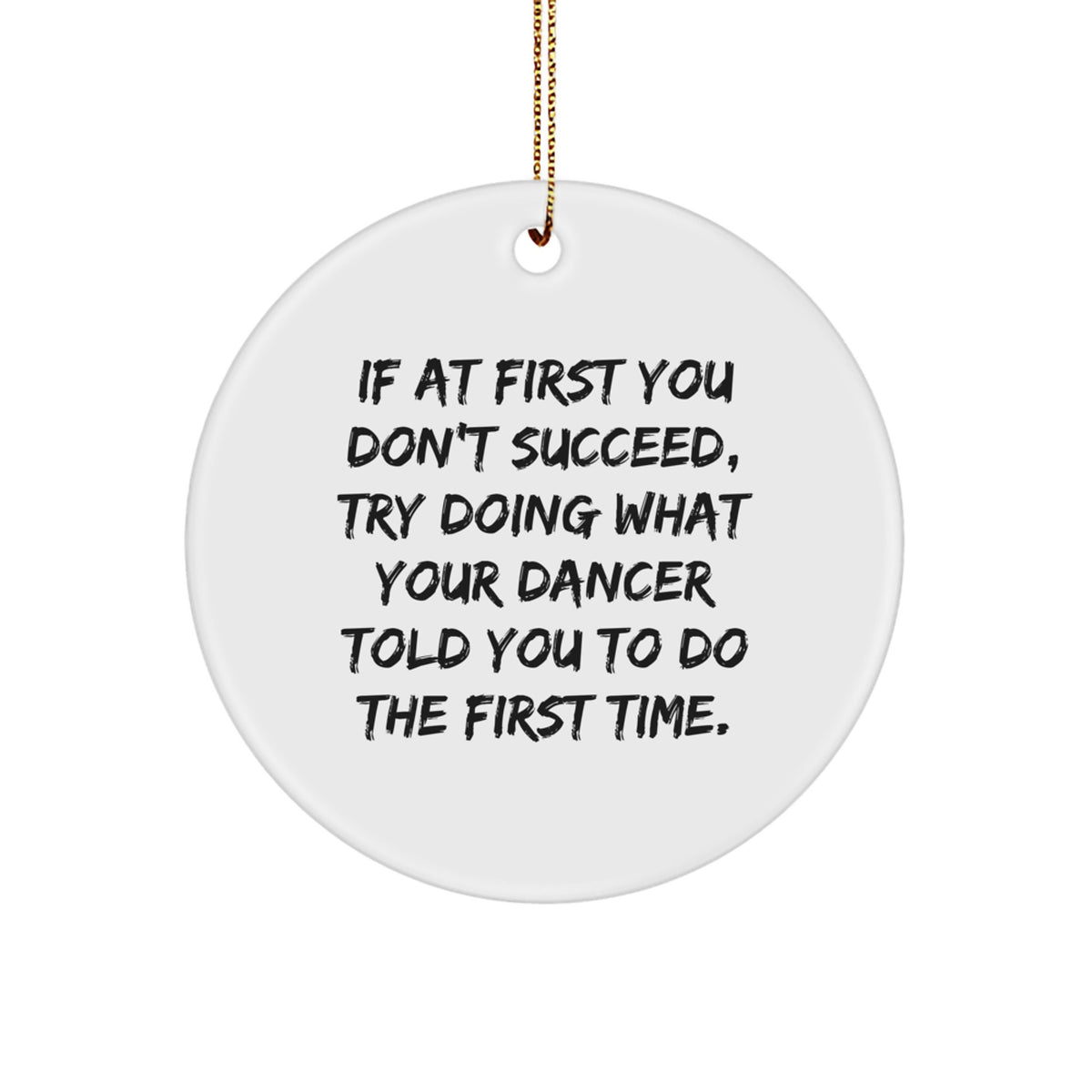 Funny Dancer Gifts for Dancer Friends - Cute Circle Ornament with Inspirational Quote, Gifts from Friends, Unique Christmas Unique Gift Ideas - Image 1