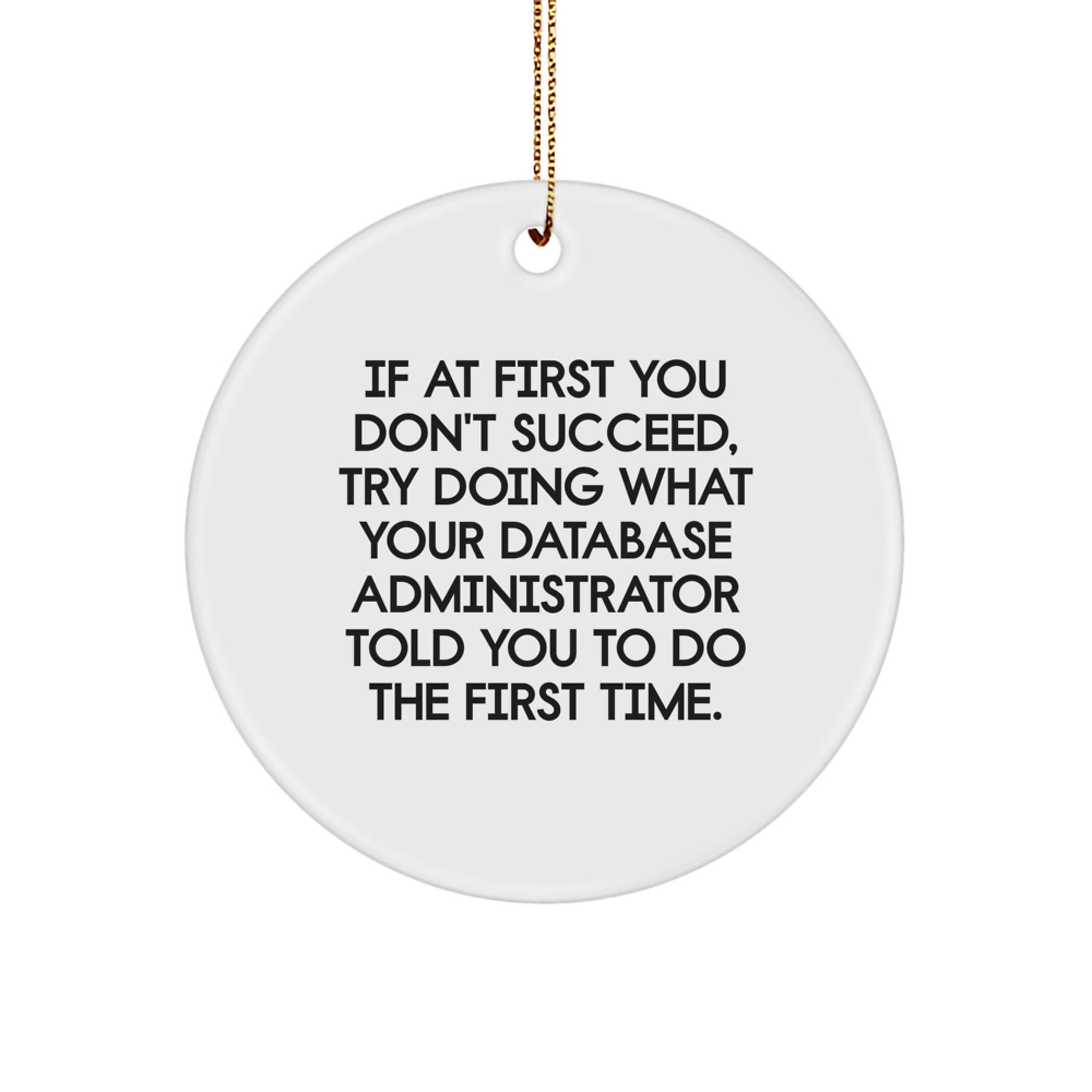 Funny Quote Gifts for Database Administrator, Circle Ornament with Gold Cord, Unique Christmas Unique Gifts from Friends for Family - Image 1