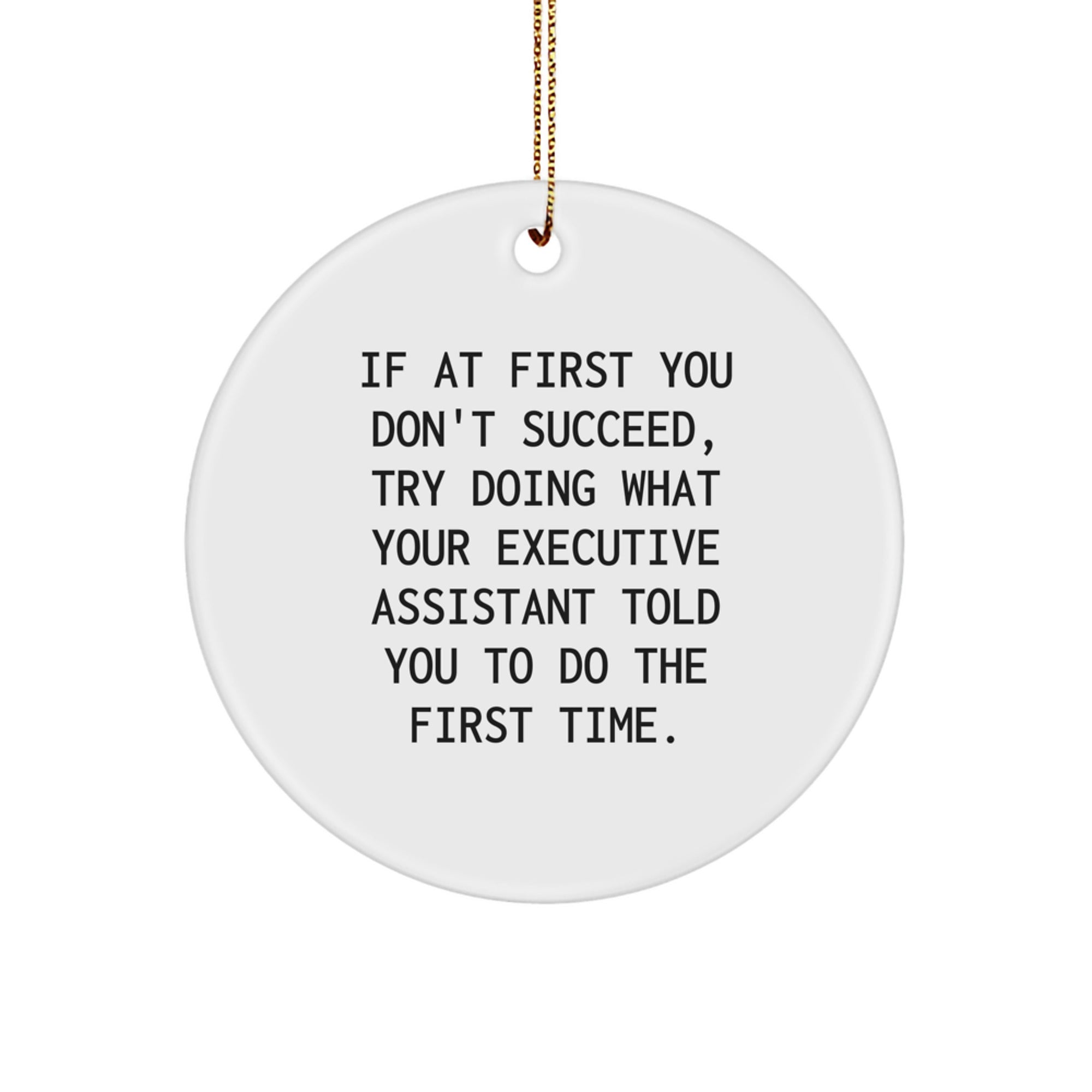 Funny Executive Assistant Gifts from Friends for Men Women Family - 'If At First You Don't Succeed' Christmas Unique Circle Ornament - Image 1