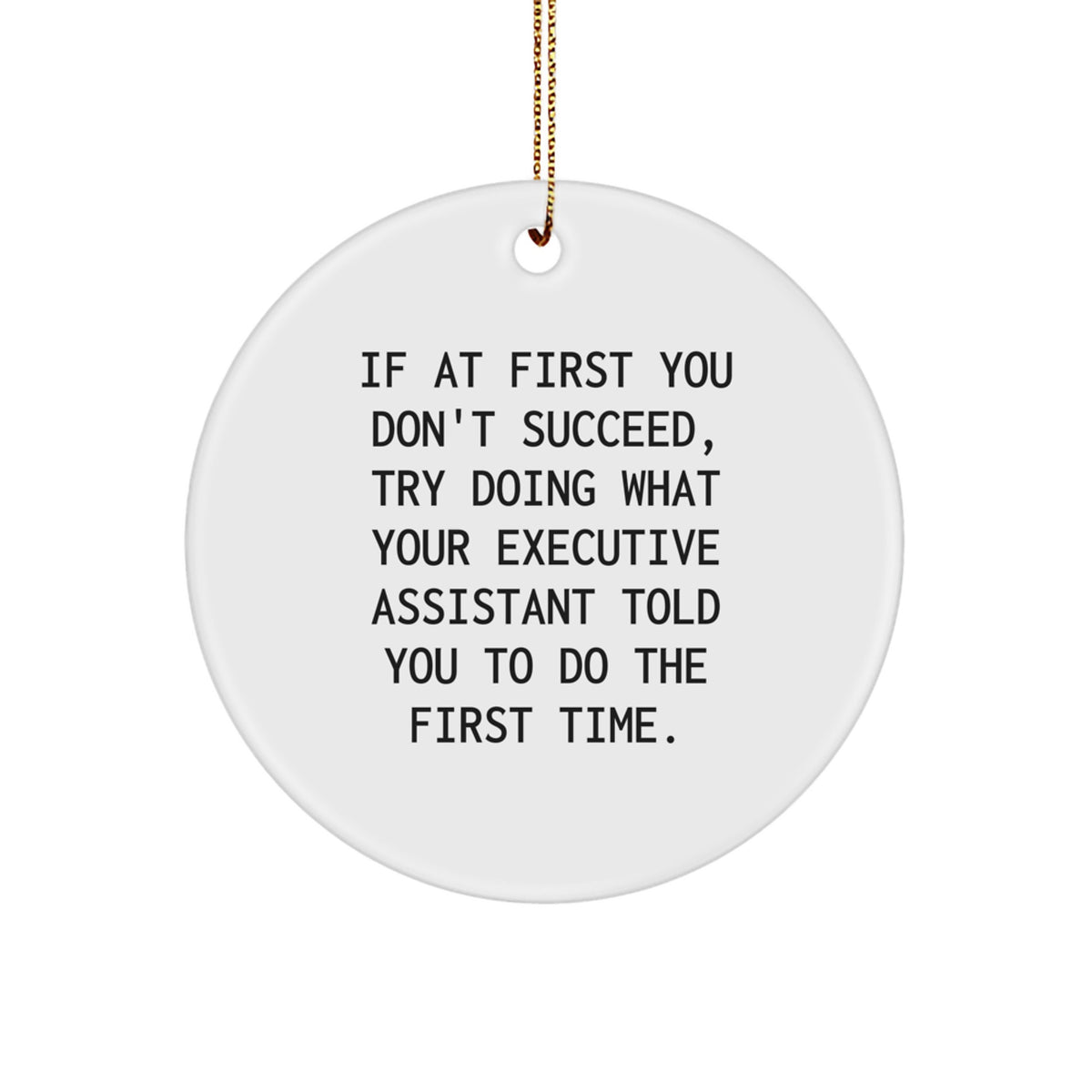 Funny Executive Assistant Gifts from Friends for Men Women Family - 'If At First You Don't Succeed' Christmas Unique Circle Ornament - Image 1